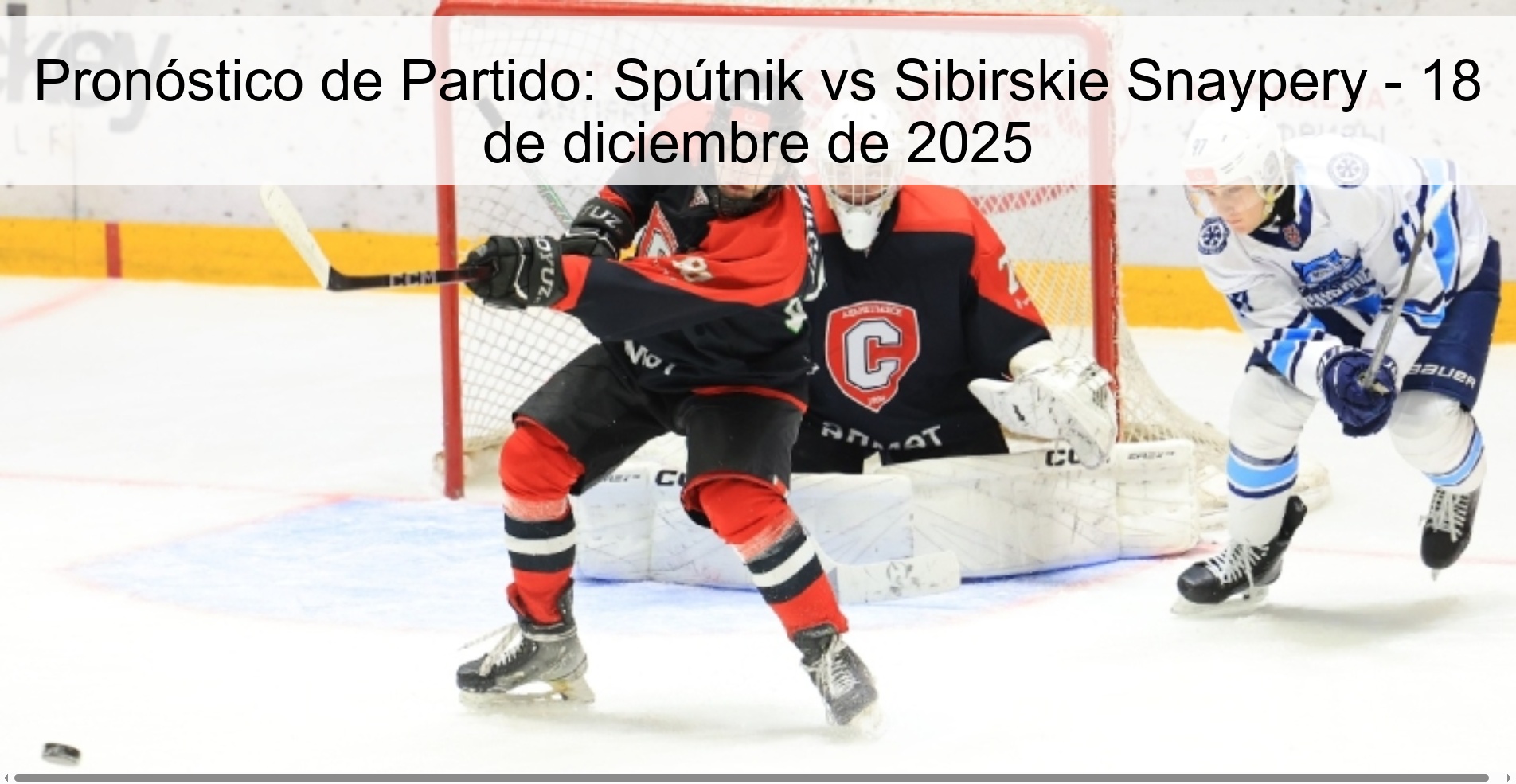 Pronóstico de Partido: Spútnik vs Sibirskie Snaypery - 18 de diciembre de 2025 Pronóstico de Partido: Spútnik vs Sibirskie Snaypery - 18 de diciembre de 2025