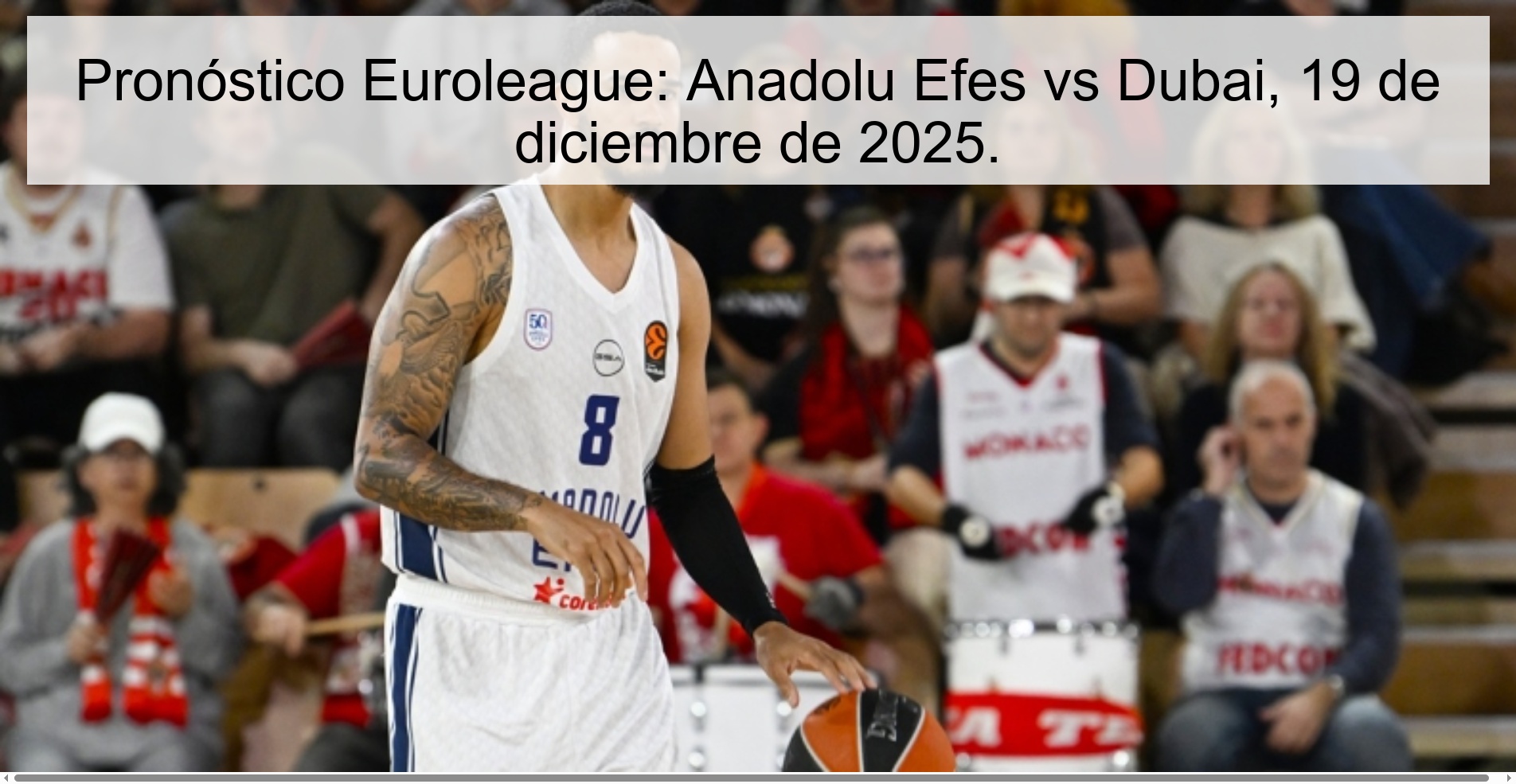 Pronóstico Euroleague: Anadolu Efes vs Dubai, 19 de diciembre de 2025. Pronóstico Euroleague: Anadolu Efes vs Dubai, 19 de diciembre de 2025.
