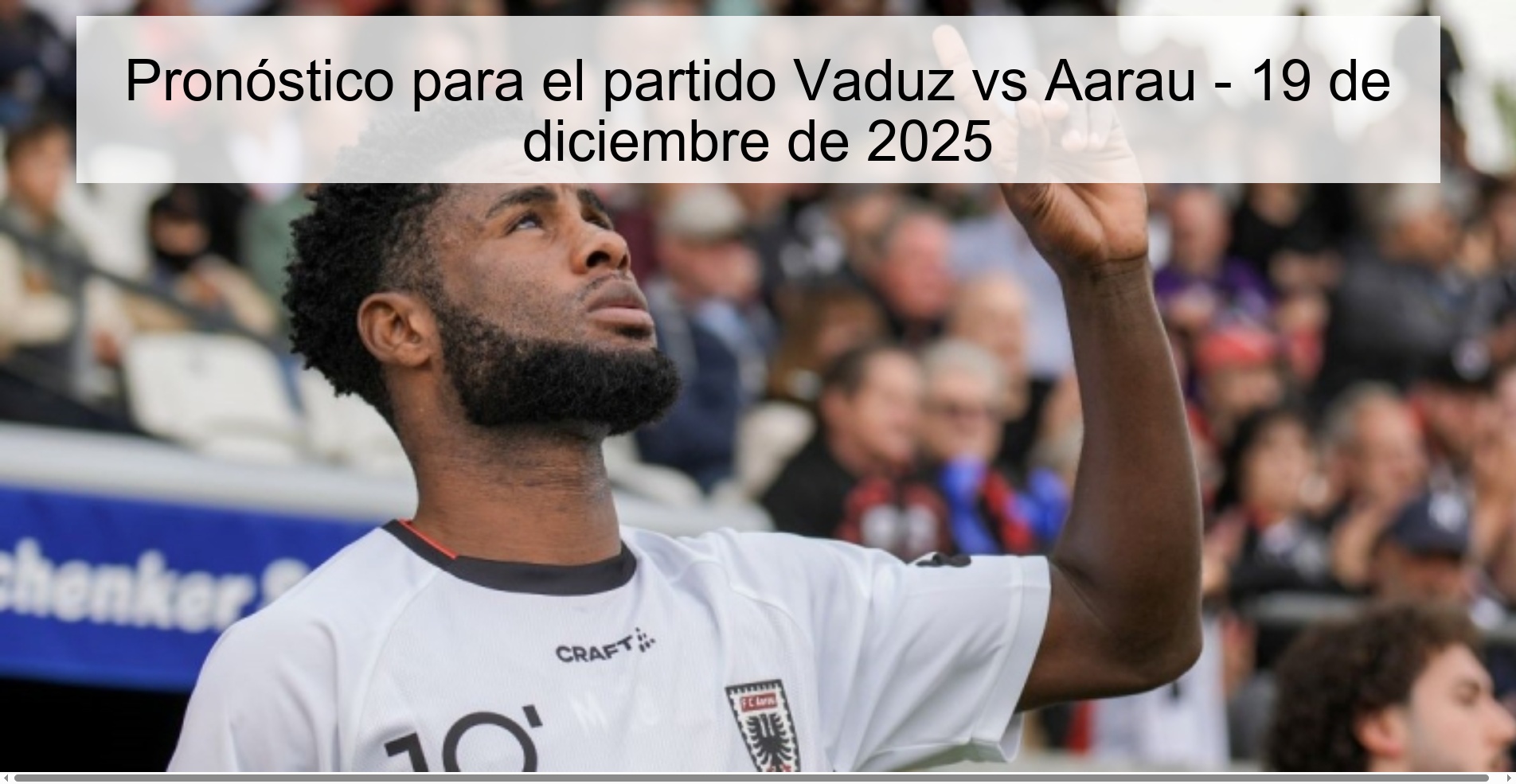 Pronóstico para el partido Vaduz vs Aarau - 19 de diciembre de 2025