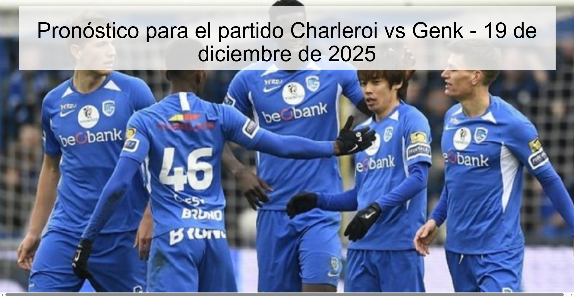 Pronóstico para el partido Charleroi vs Genk - 19 de diciembre de 2025