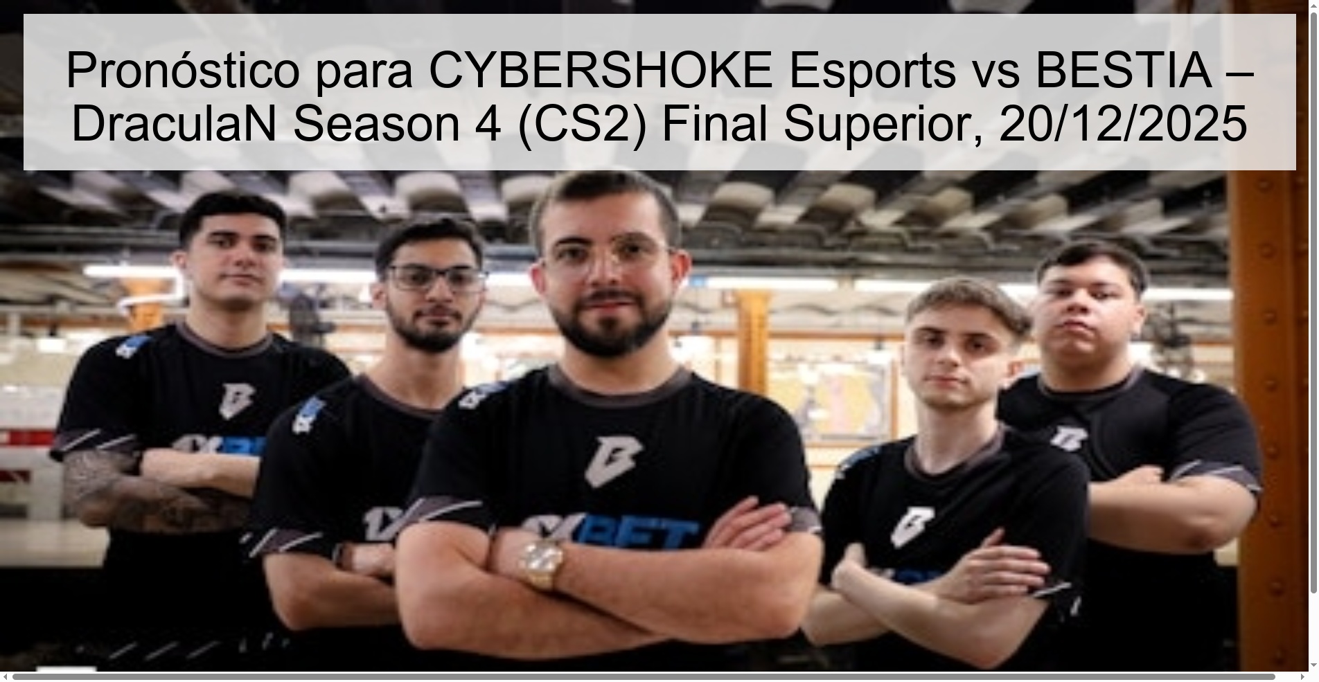 Prediction for CYBERSHOKE Esports vs BEAST – DraculaN Season 4 (CS2) Superior Final, 12/20/2025