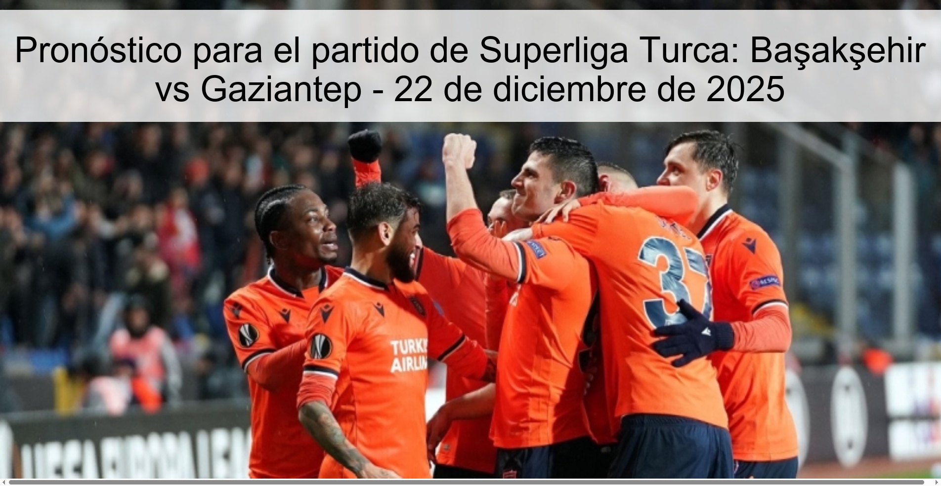 Pronóstico para el partido de Superliga Turca: Başakşehir vs Gaziantep - 22 de diciembre de 2025