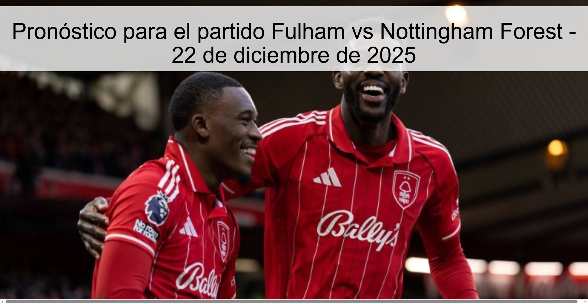 Pronóstico para el partido Fulham vs Nottingham Forest - 22 de diciembre de 2025