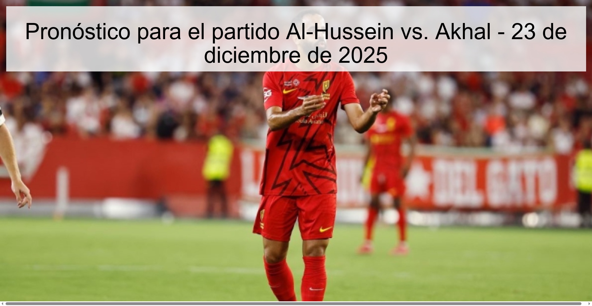 Pronóstico para el partido Al-Hussein vs. Akhal - 23 de diciembre de 2025