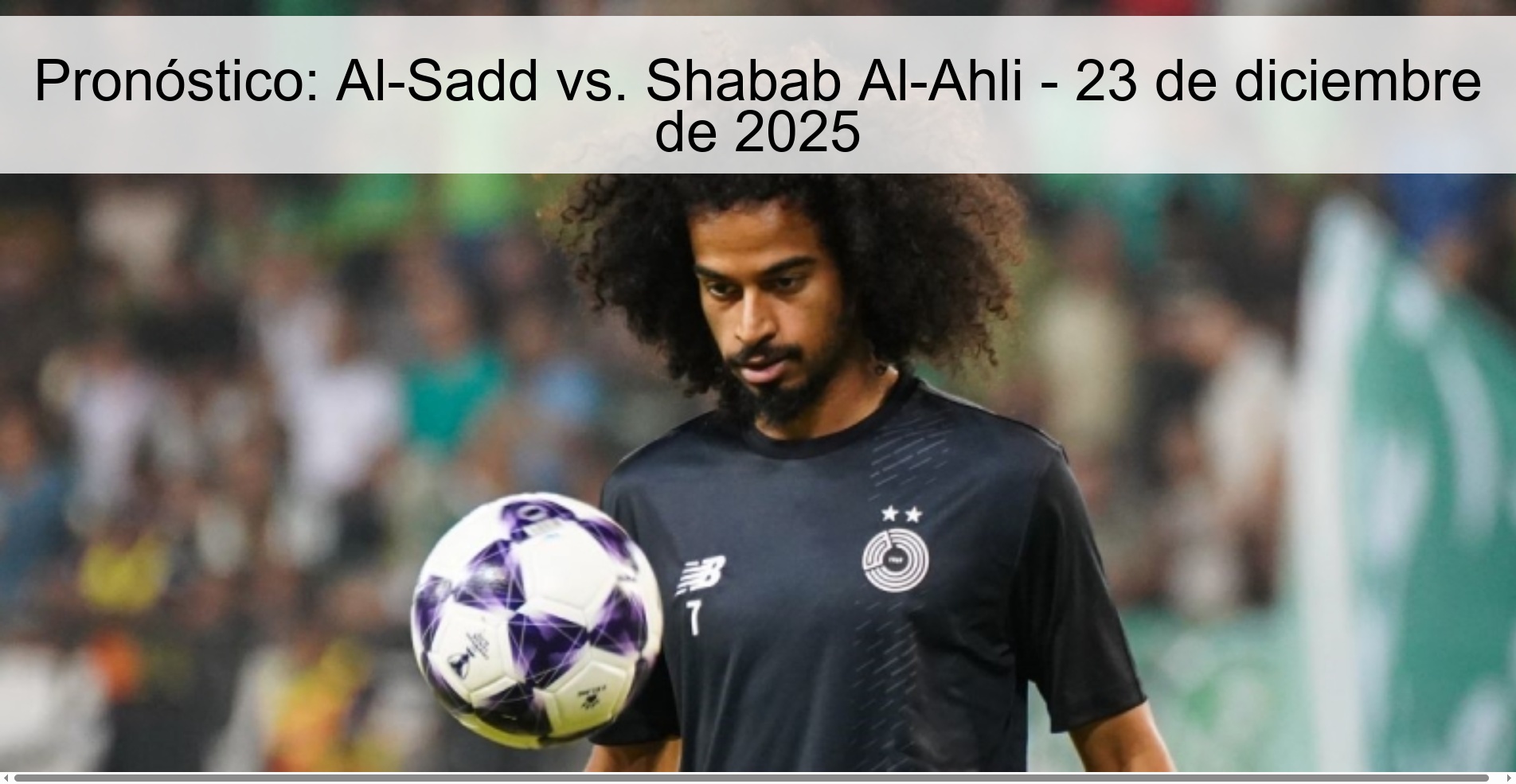 Pronóstico: Al-Sadd vs. Shabab Al-Ahli - 23 de diciembre de 2025