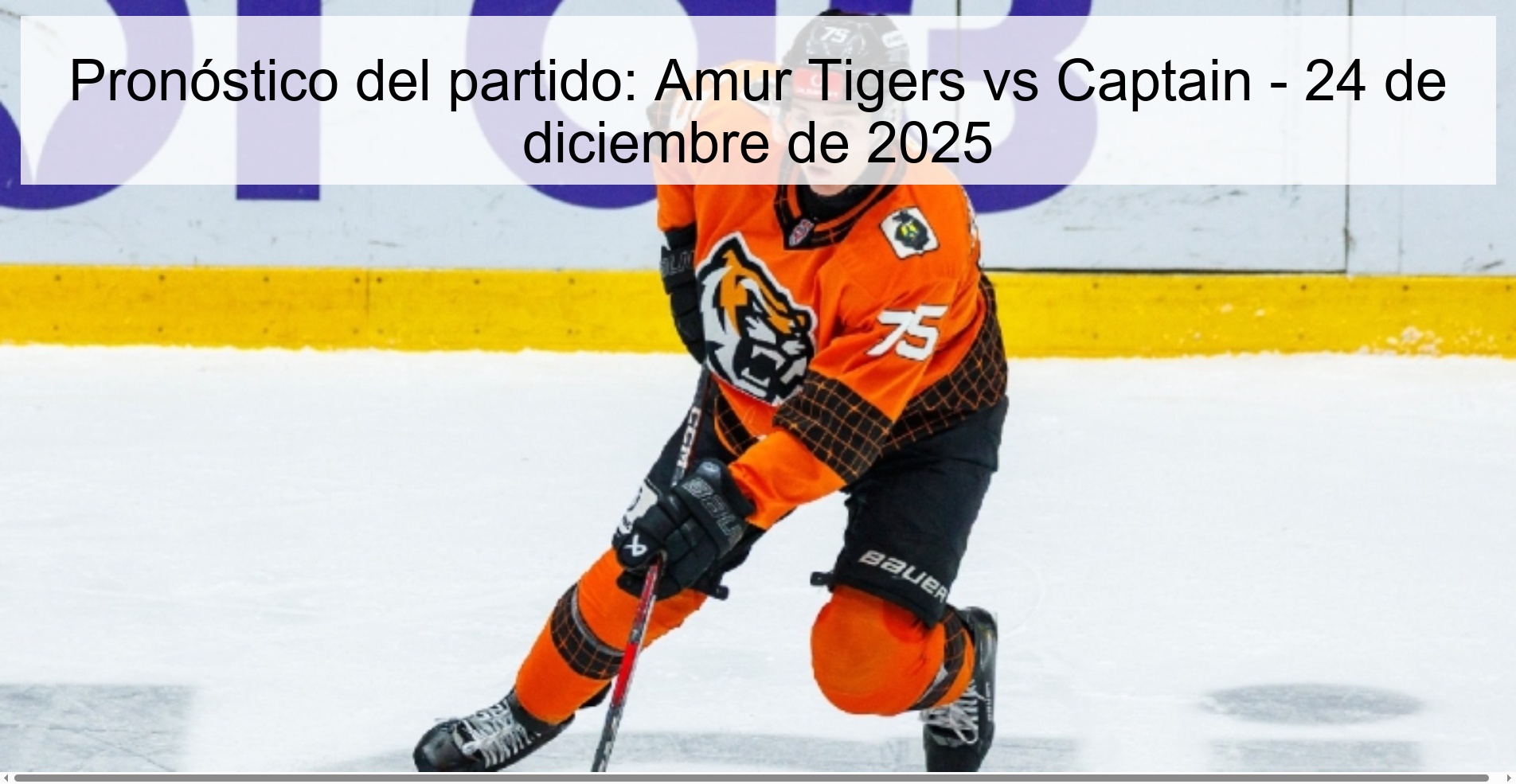 Pronóstico del partido: Amur Tigers vs Captain - 24 de diciembre de 2025