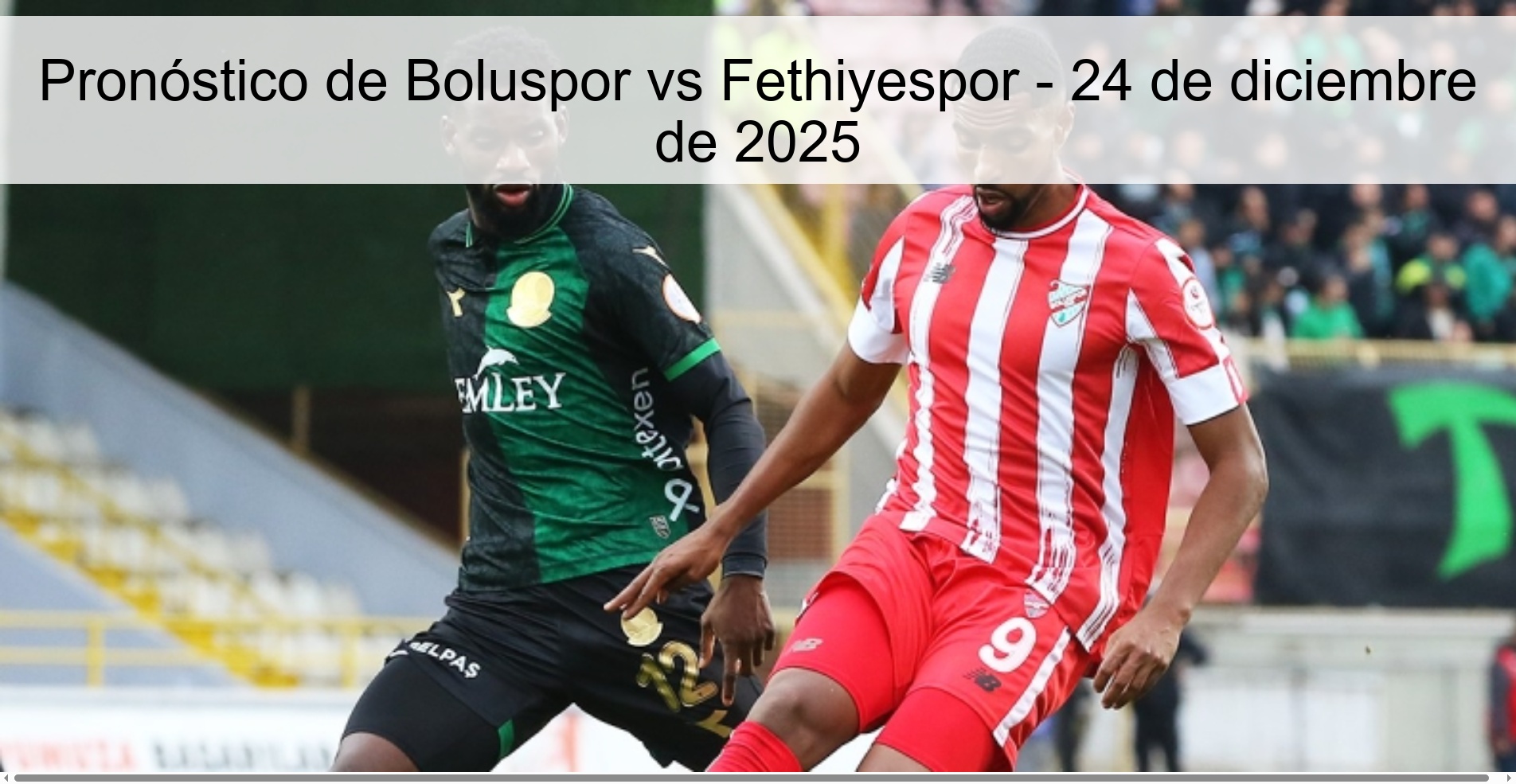 Pronóstico de Boluspor vs Fethiyespor - 24 de diciembre de 2025 Pronóstico de Boluspor vs Fethiyespor - 24 de diciembre de 2025