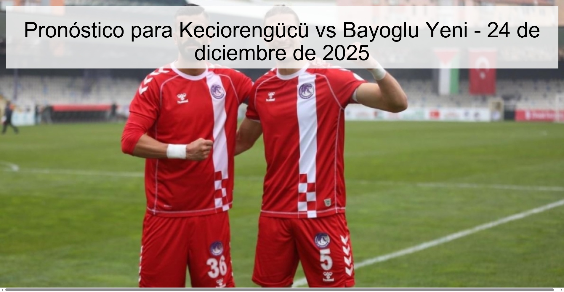 Pronóstico para Keciorengücü vs Bayoglu Yeni - 24 de diciembre de 2025