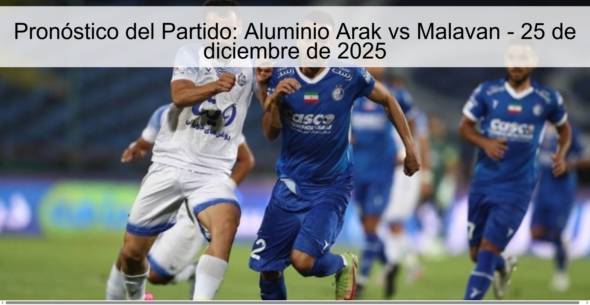 Pronóstico del Partido: Aluminio Arak vs Malavan - 25 de diciembre de 2025
