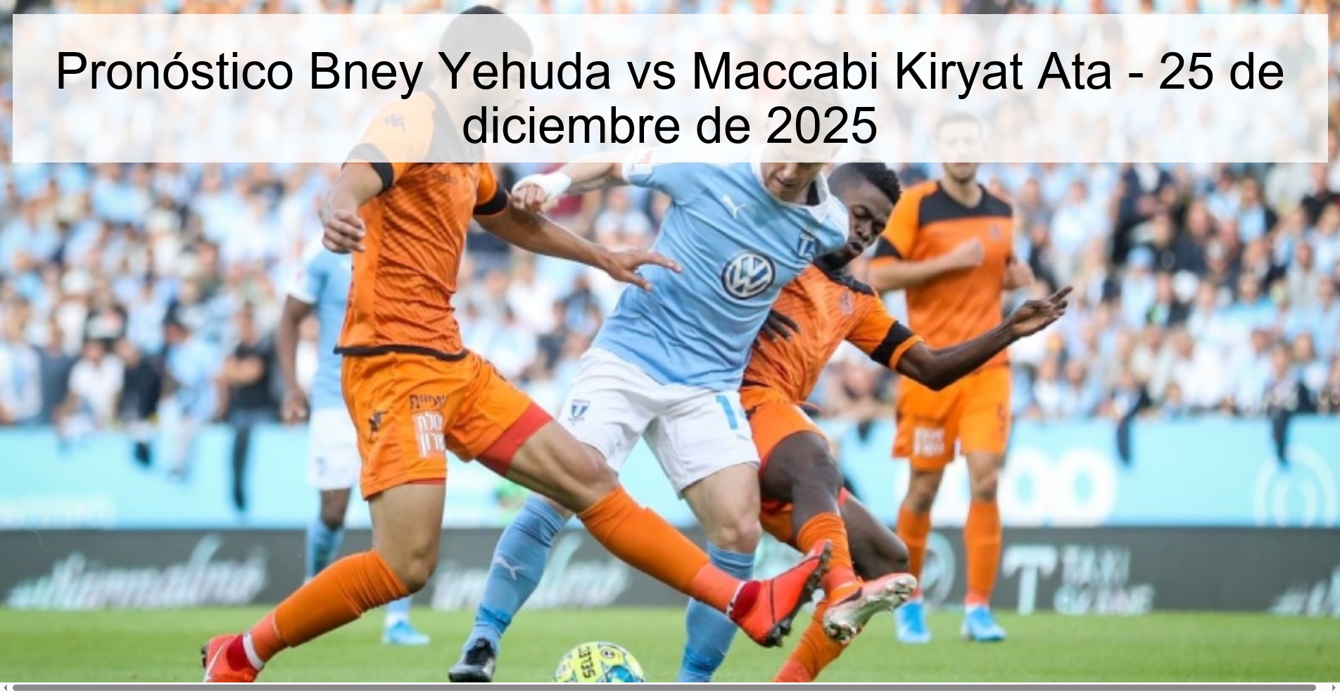 Pronóstico Bney Yehuda vs Maccabi Kiryat Ata - 25 de diciembre de 2025