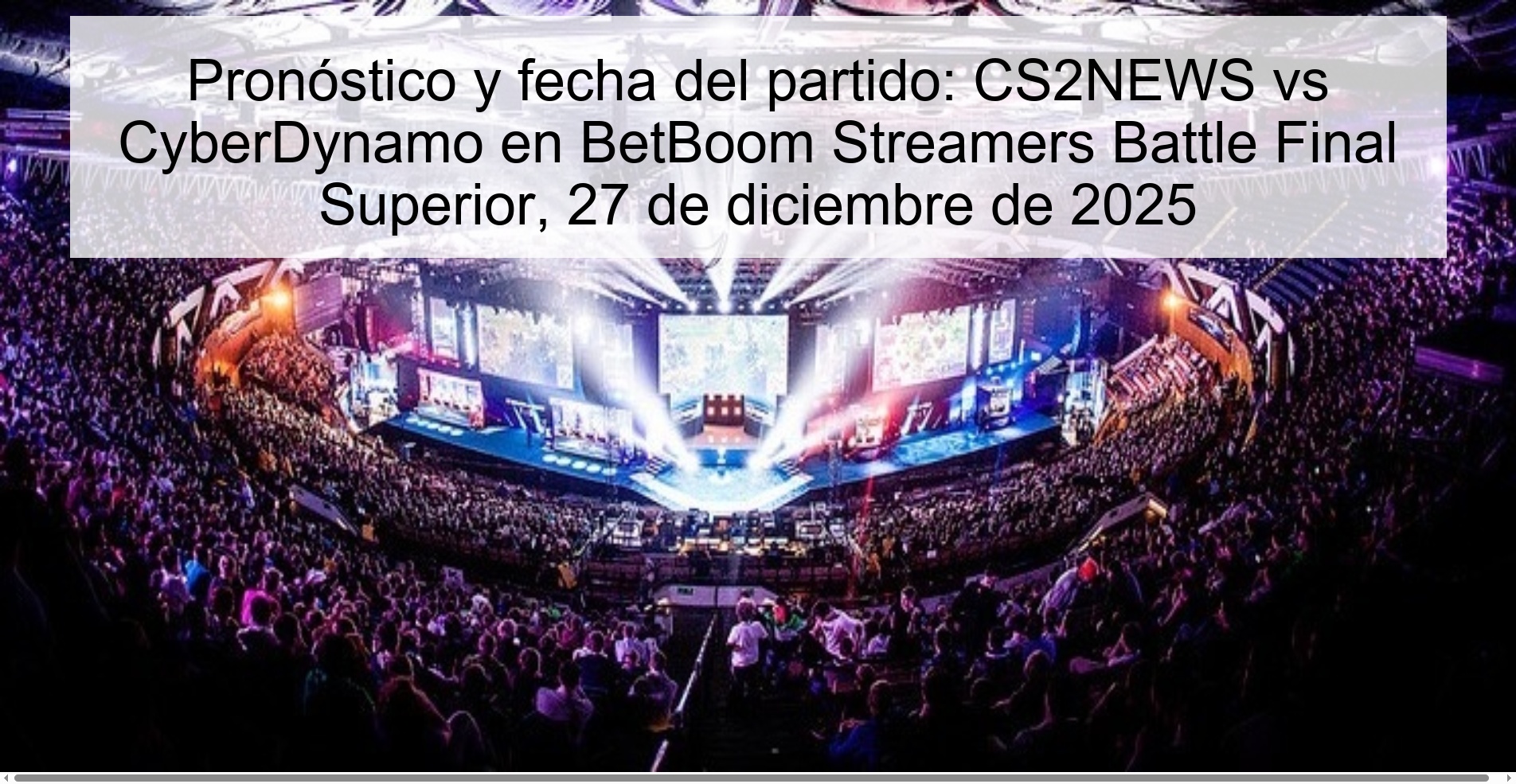 Pronóstico y fecha del partido: CS2NEWS vs CyberDynamo en BetBoom Streamers Battle Final Superior, 27 de diciembre de 2025