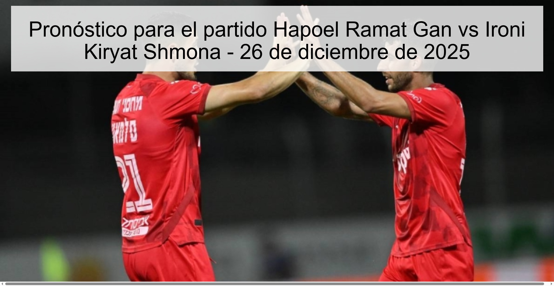 Pronóstico para el partido Hapoel Ramat Gan vs Ironi Kiryat Shmona - 26 de diciembre de 2025
