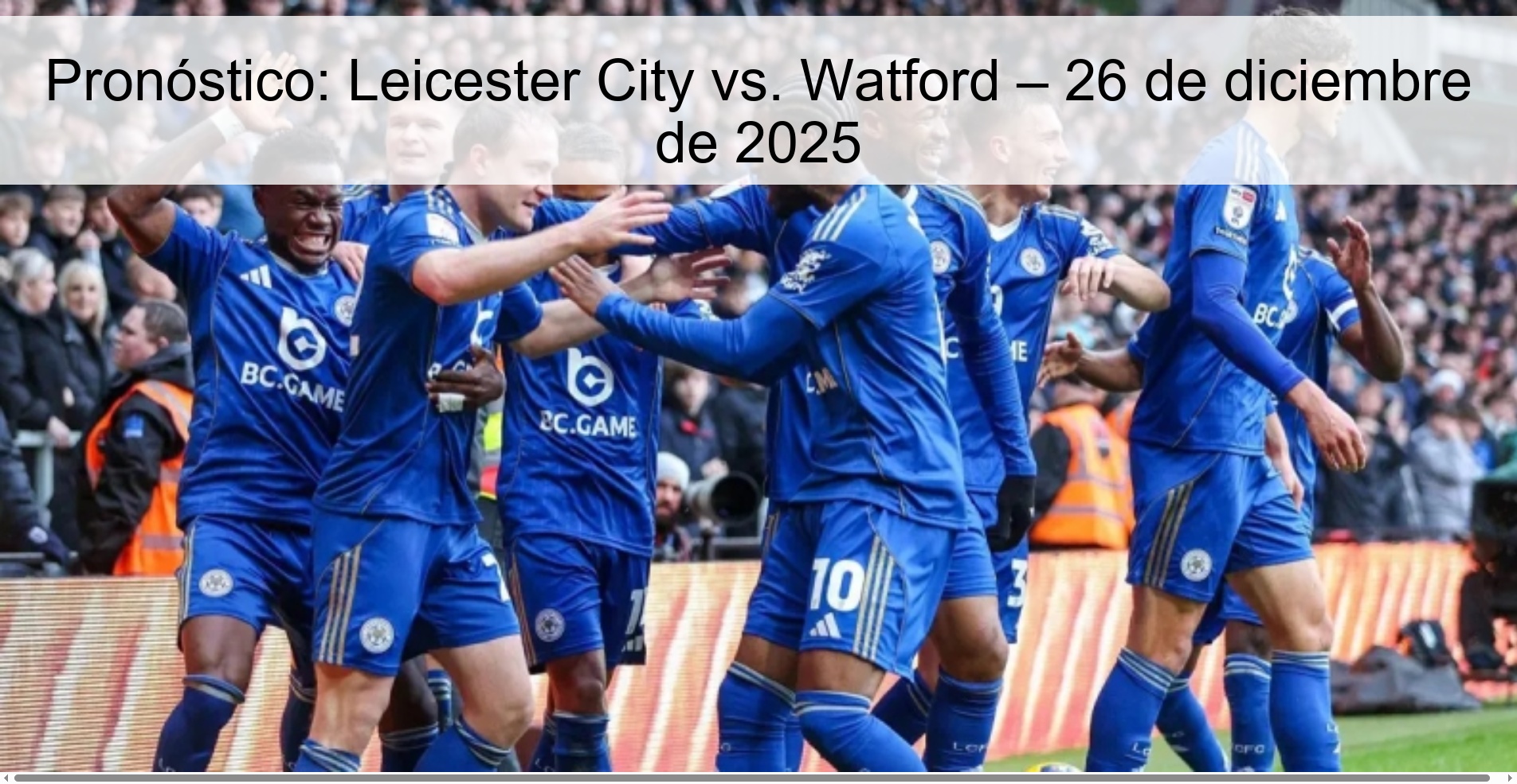 Pronóstico: Leicester City vs. Watford – 26 de diciembre de 2025