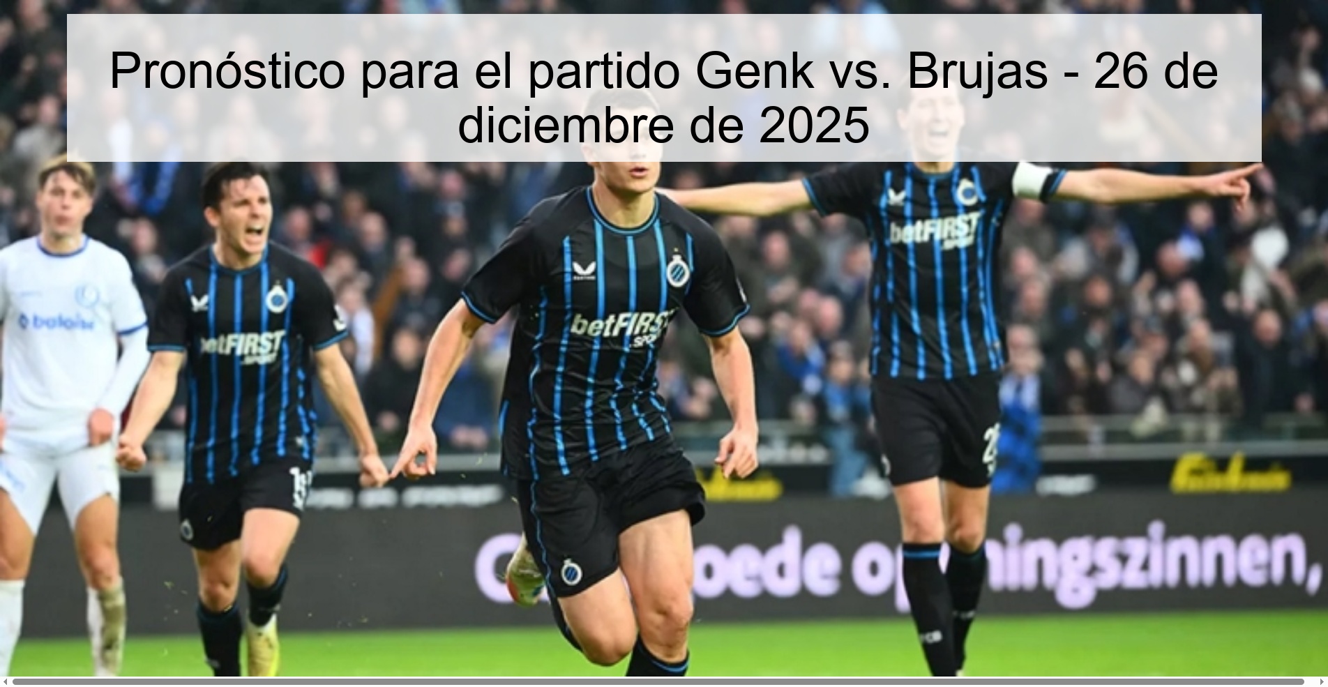 Pronóstico para el partido Genk vs. Brujas - 26 de diciembre de 2025