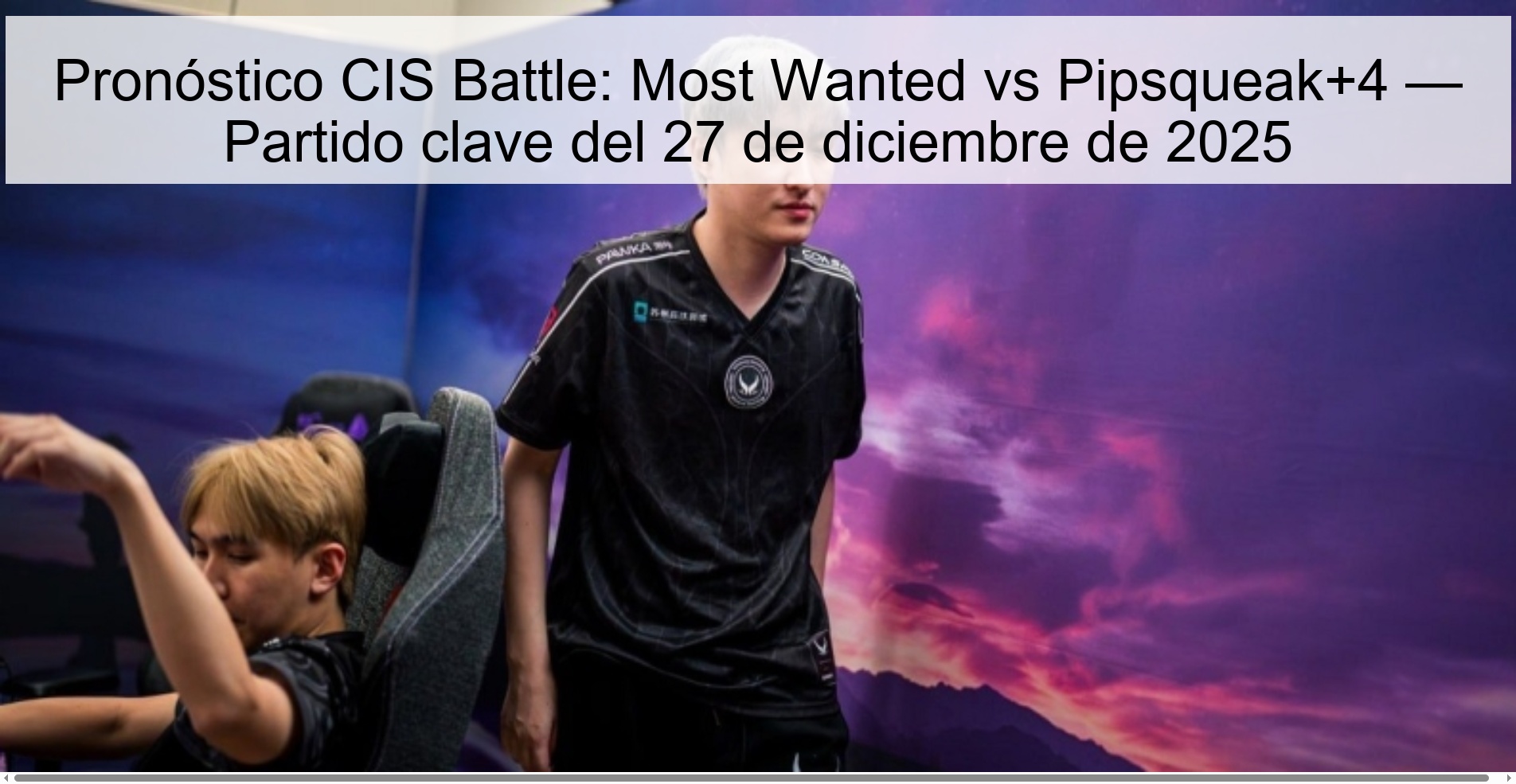 CIS Battle Prediction: Most Wanted vs Pipsqueak+4 — Key Match on December 27, 2025