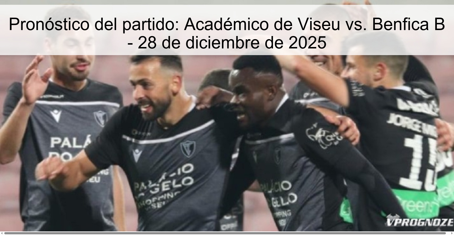 Pronóstico del partido: Académico de Viseu vs. Benfica B - 28 de diciembre de 2025