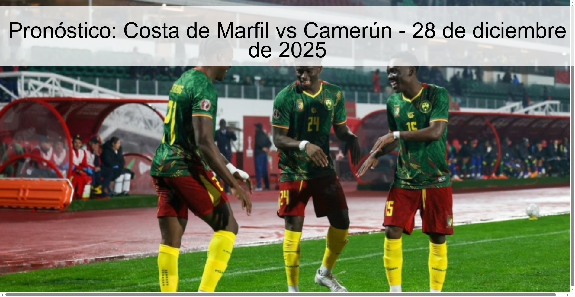 Pronóstico: Costa de Marfil vs Camerún - 28 de diciembre de 2025