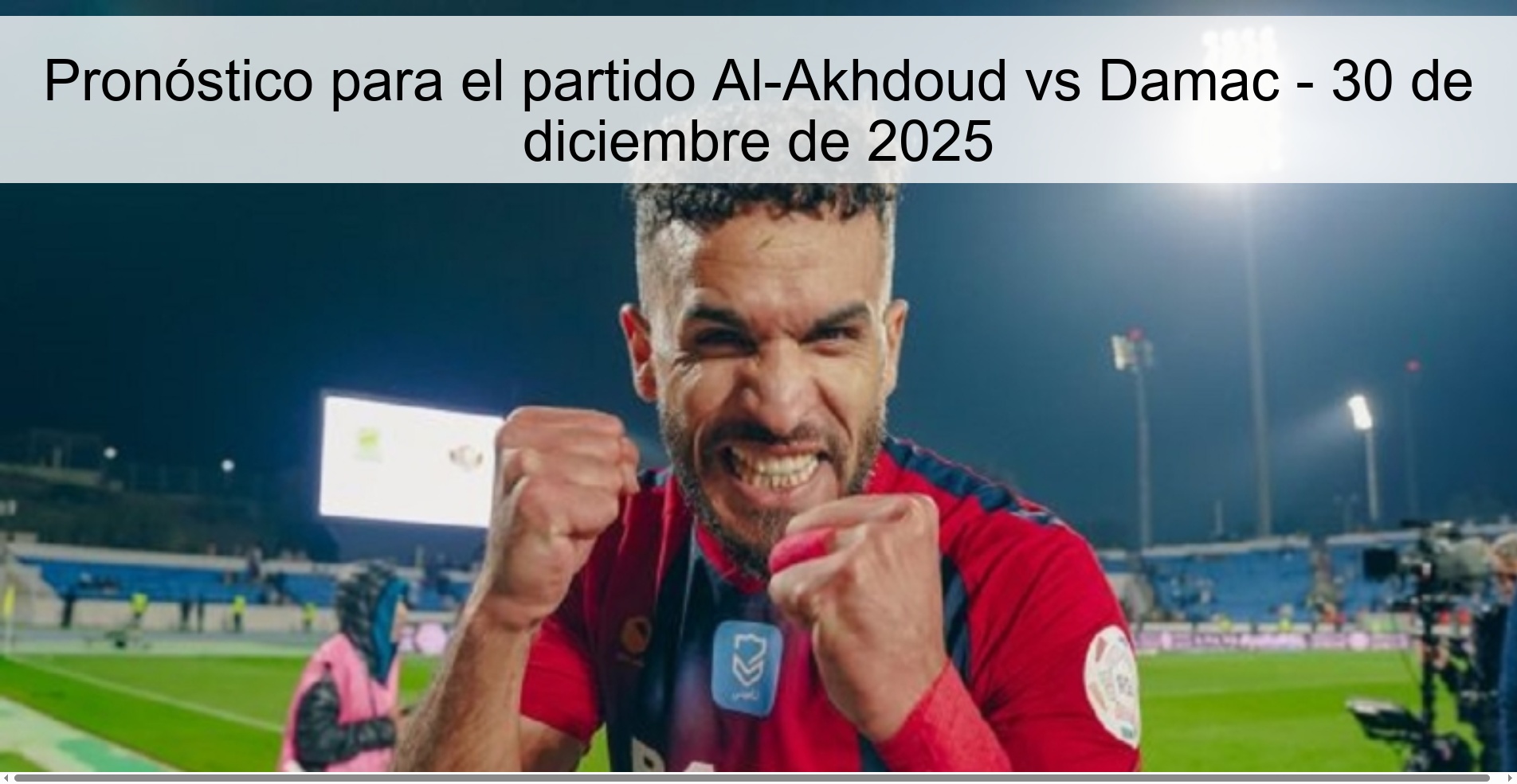Pronóstico para el partido Al-Akhdoud vs Damac - 30 de diciembre de 2025