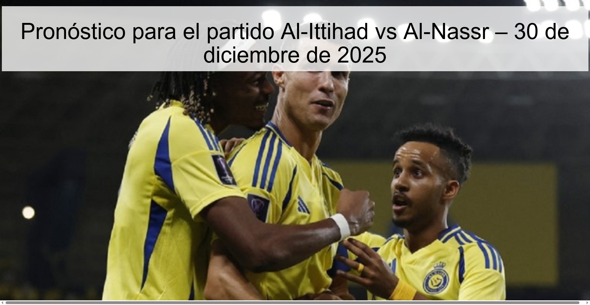 Pronóstico para el partido Al-Ittihad vs Al-Nassr – 30 de diciembre de 2025