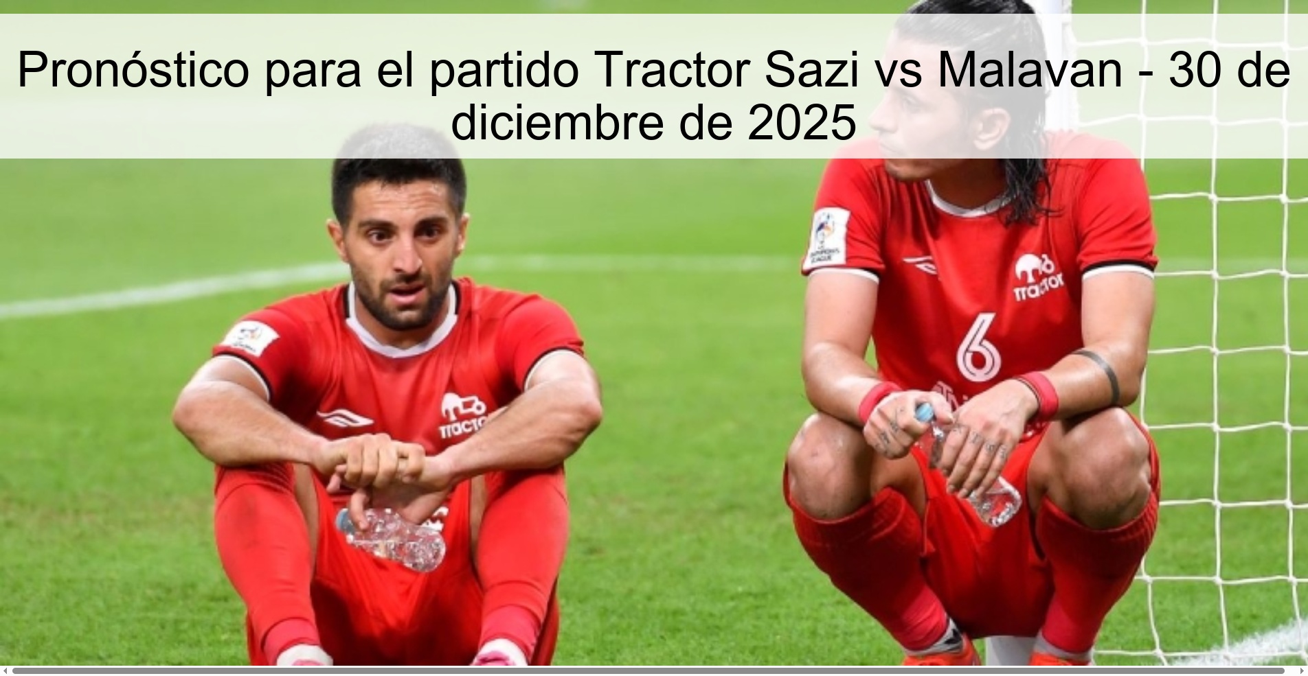 Pronóstico para el partido Tractor Sazi vs Malavan - 30 de diciembre de 2025