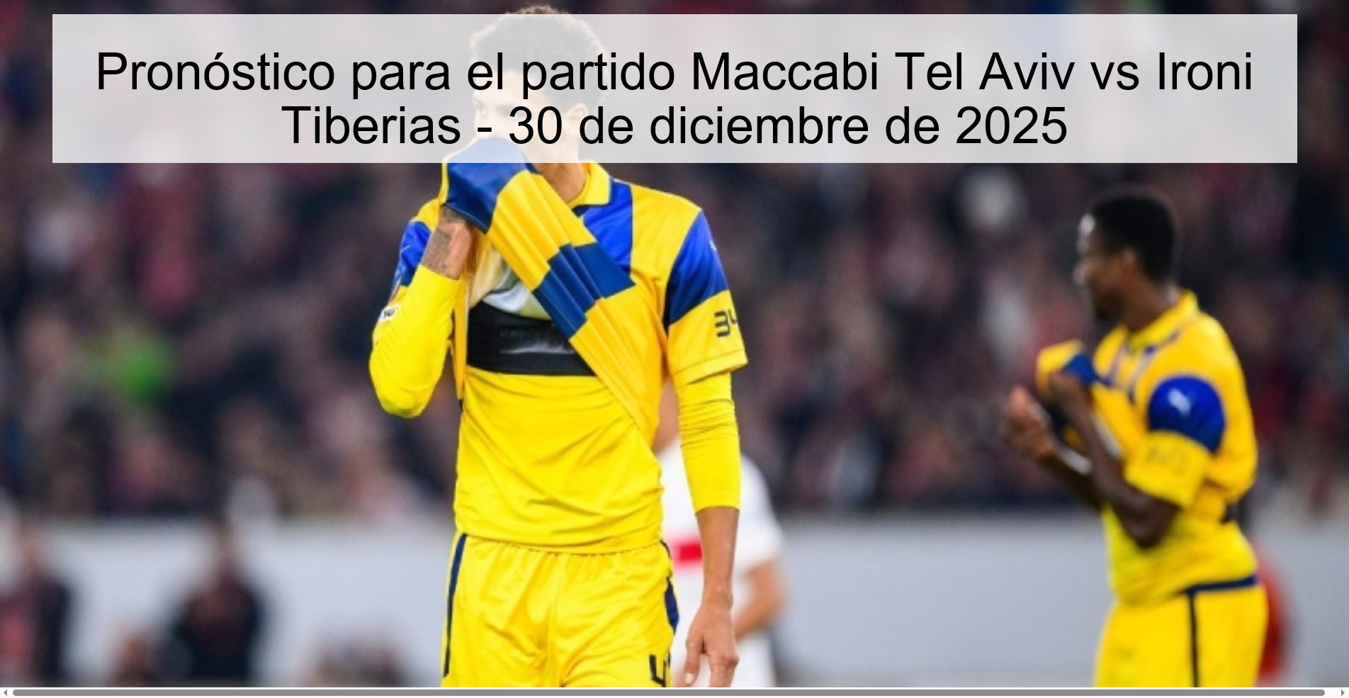 Pronóstico para el partido Maccabi Tel Aviv vs Ironi Tiberias - 30 de diciembre de 2025