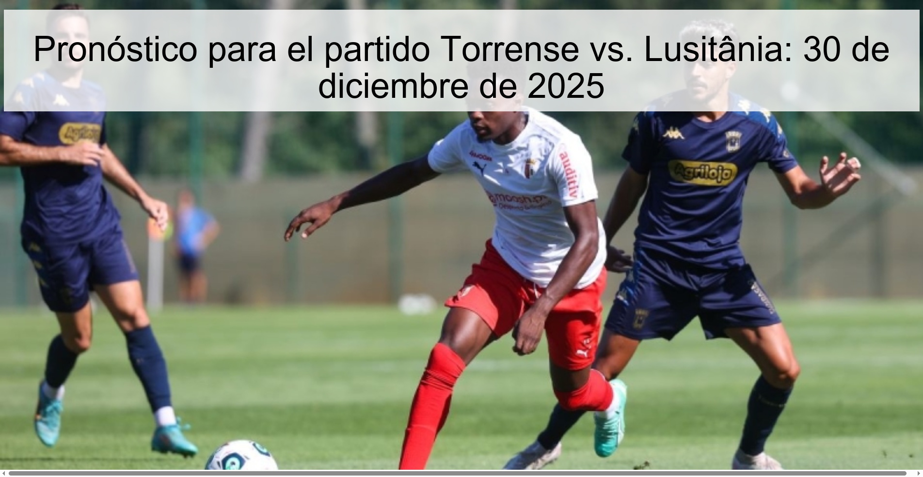 Prediction for the match Torrense vs. Lusitânia: December 30, 2025