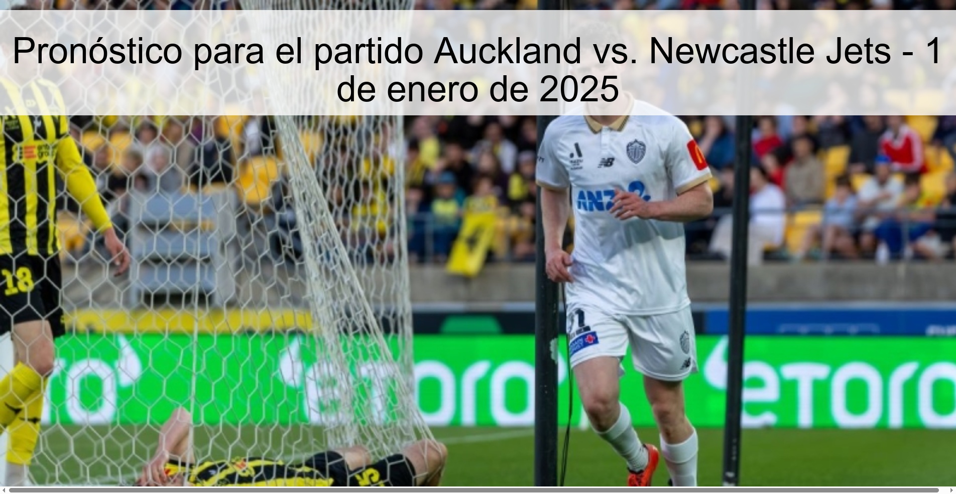 Pronóstico para el partido Auckland vs. Newcastle Jets - 1 de enero de 2025 Pronóstico para el partido Auckland vs. Newcastle Jets - 1 de enero de 2025