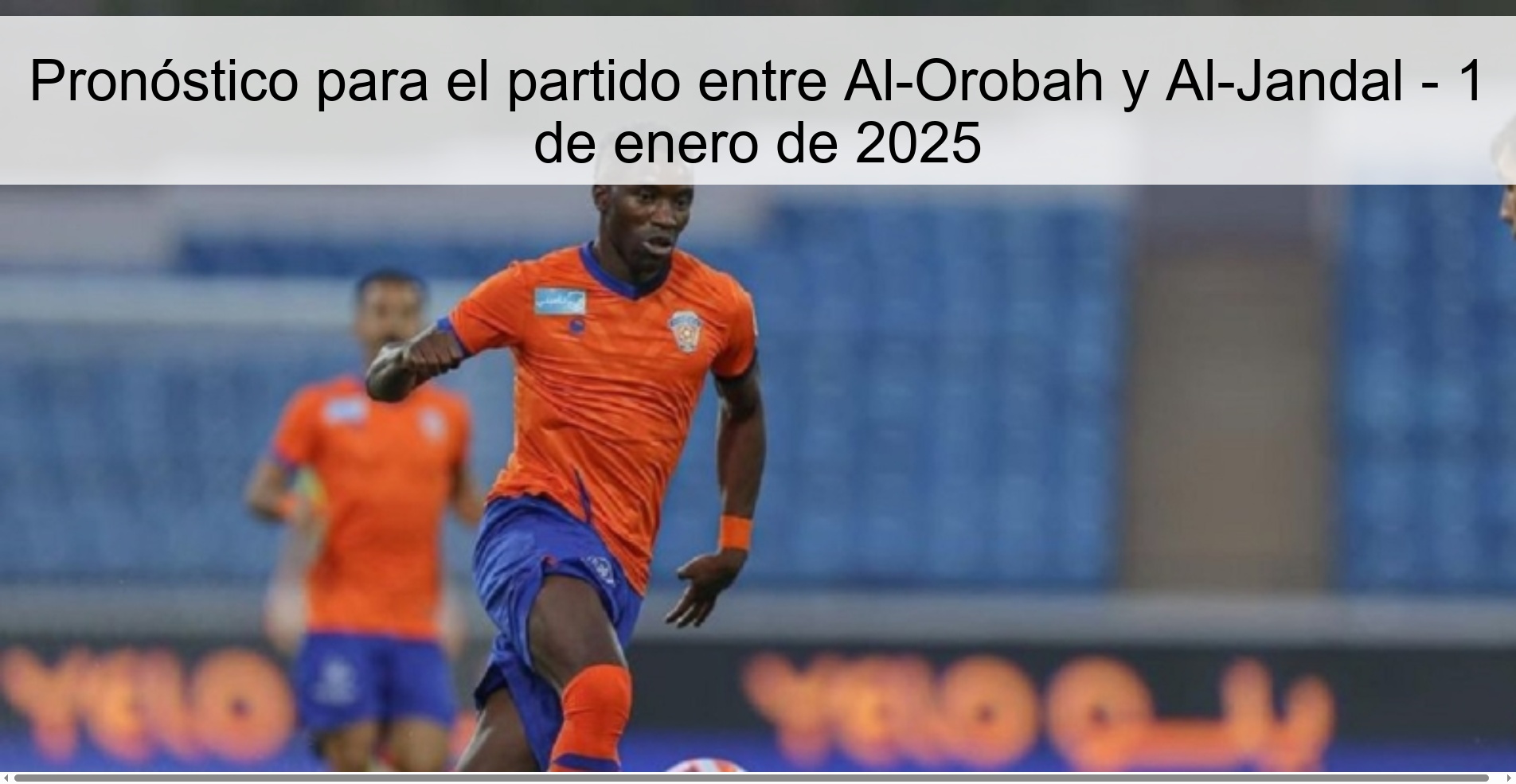Pronóstico para el partido entre Al-Orobah y Al-Jandal - 1 de enero de 2025