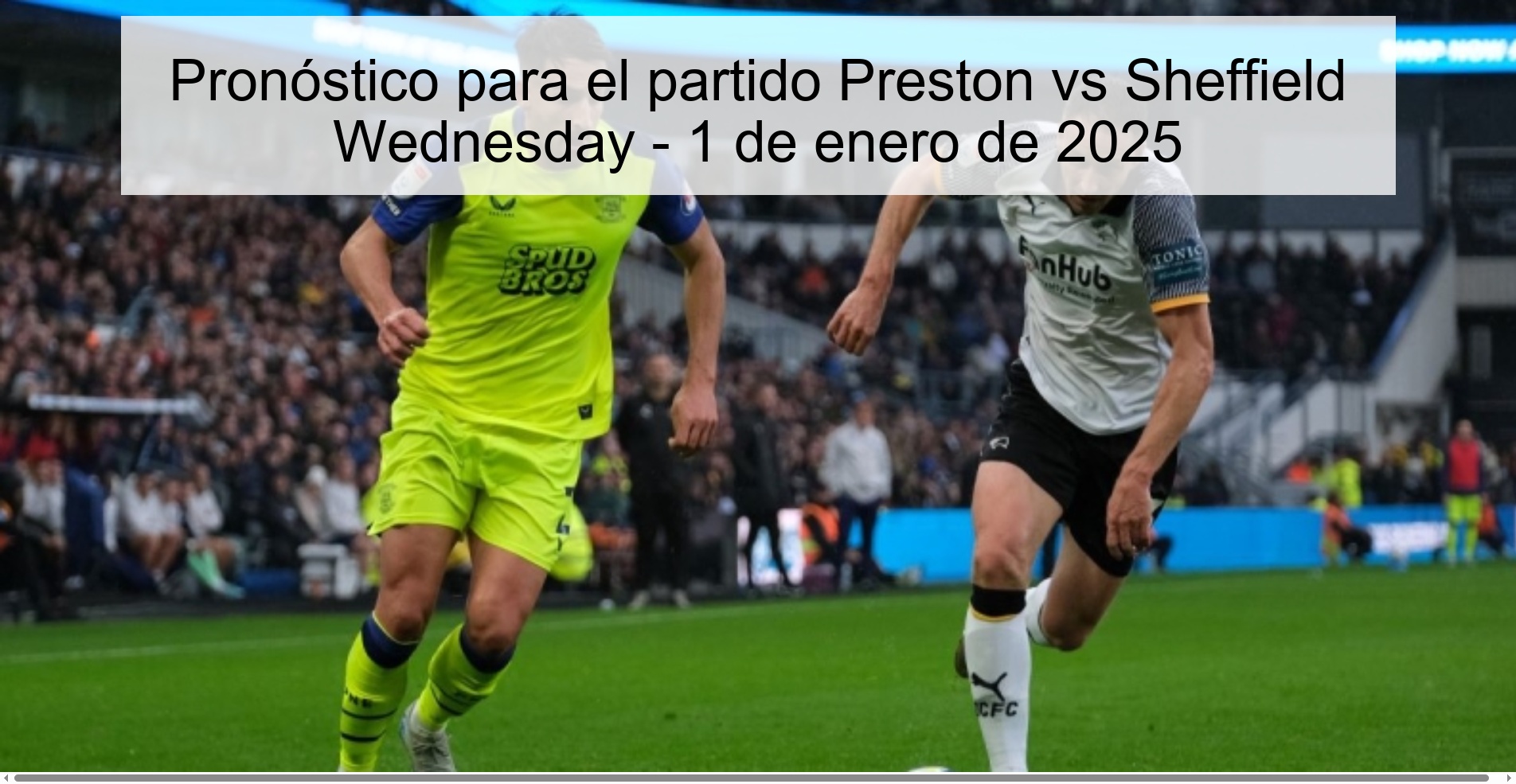 Pronóstico para el partido Preston vs Sheffield Wednesday - 1 de enero de 2025 Pronóstico para el partido Preston vs Sheffield Wednesday - 1 de enero de 2025