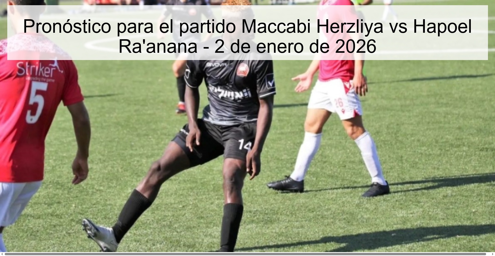 Pronóstico para el partido Maccabi Herzliya vs Hapoel Ra'anana - 2 de enero de 2026