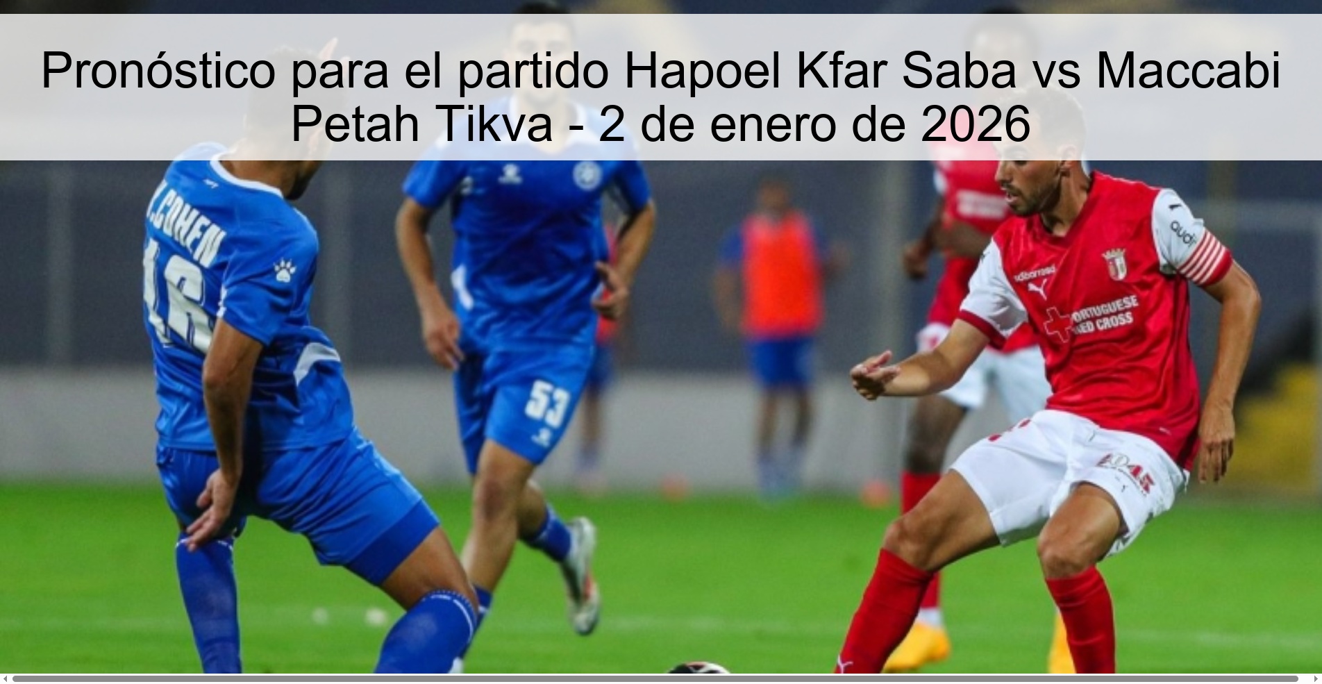 Pronóstico para el partido Hapoel Kfar Saba vs Maccabi Petah Tikva - 2 de enero de 2026
