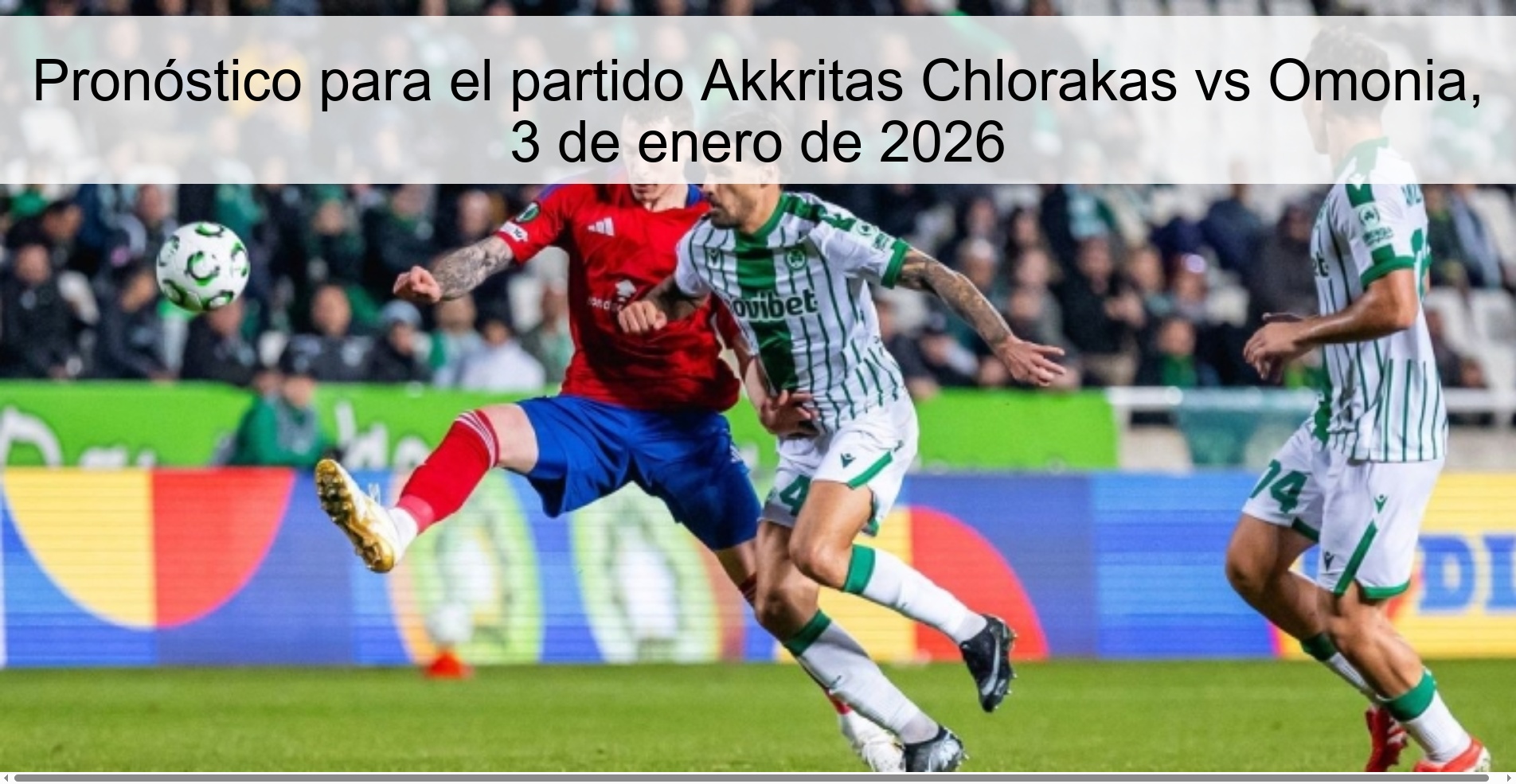 Pronóstico para el partido Akkritas Chlorakas vs Omonia, 3 de enero de 2026 Pronóstico para el partido Akkritas Chlorakas vs Omonia, 3 de enero de 2026