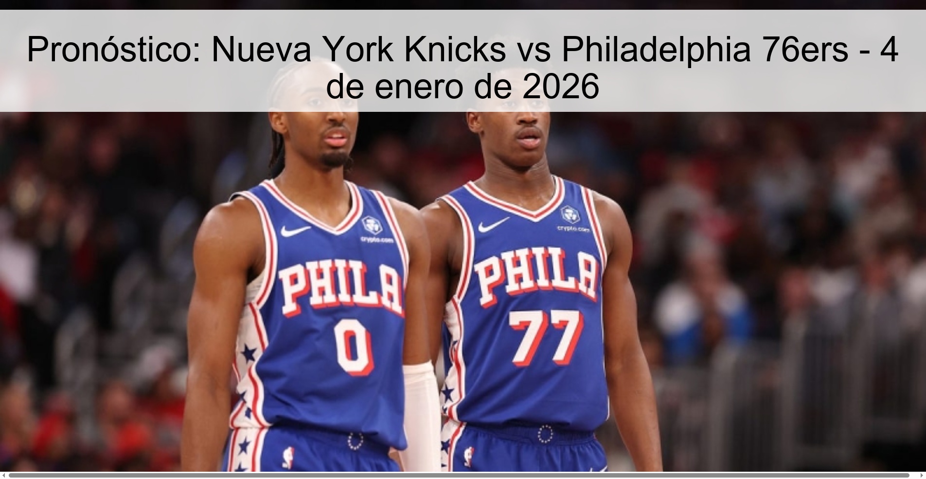 Pronóstico: Nueva York Knicks vs Philadelphia 76ers - 4 de enero de 2026 Pronóstico: Nueva York Knicks vs Philadelphia 76ers - 4 de enero de 2026