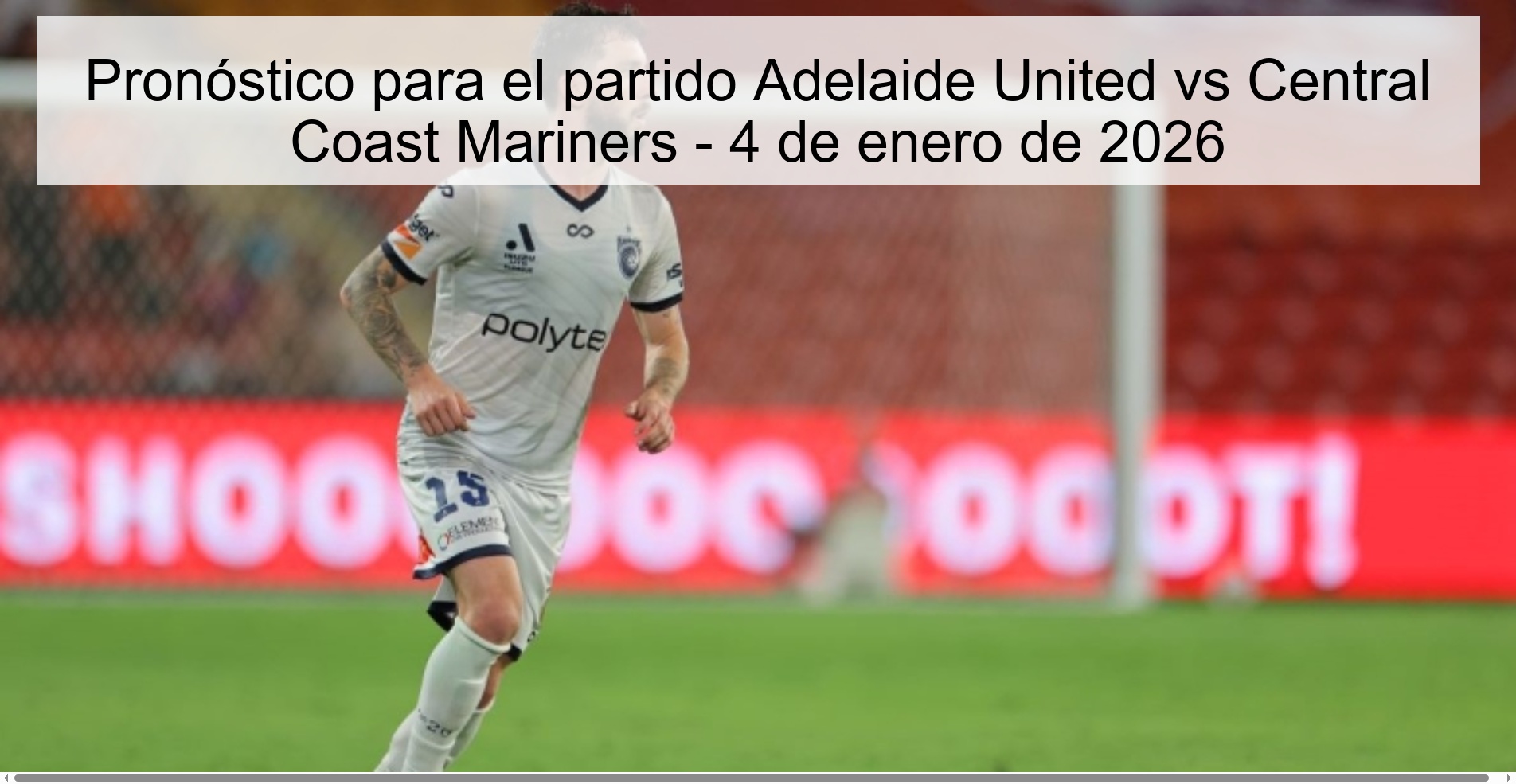 Pronóstico para el partido Adelaide United vs Central Coast Mariners - 4 de enero de 2026