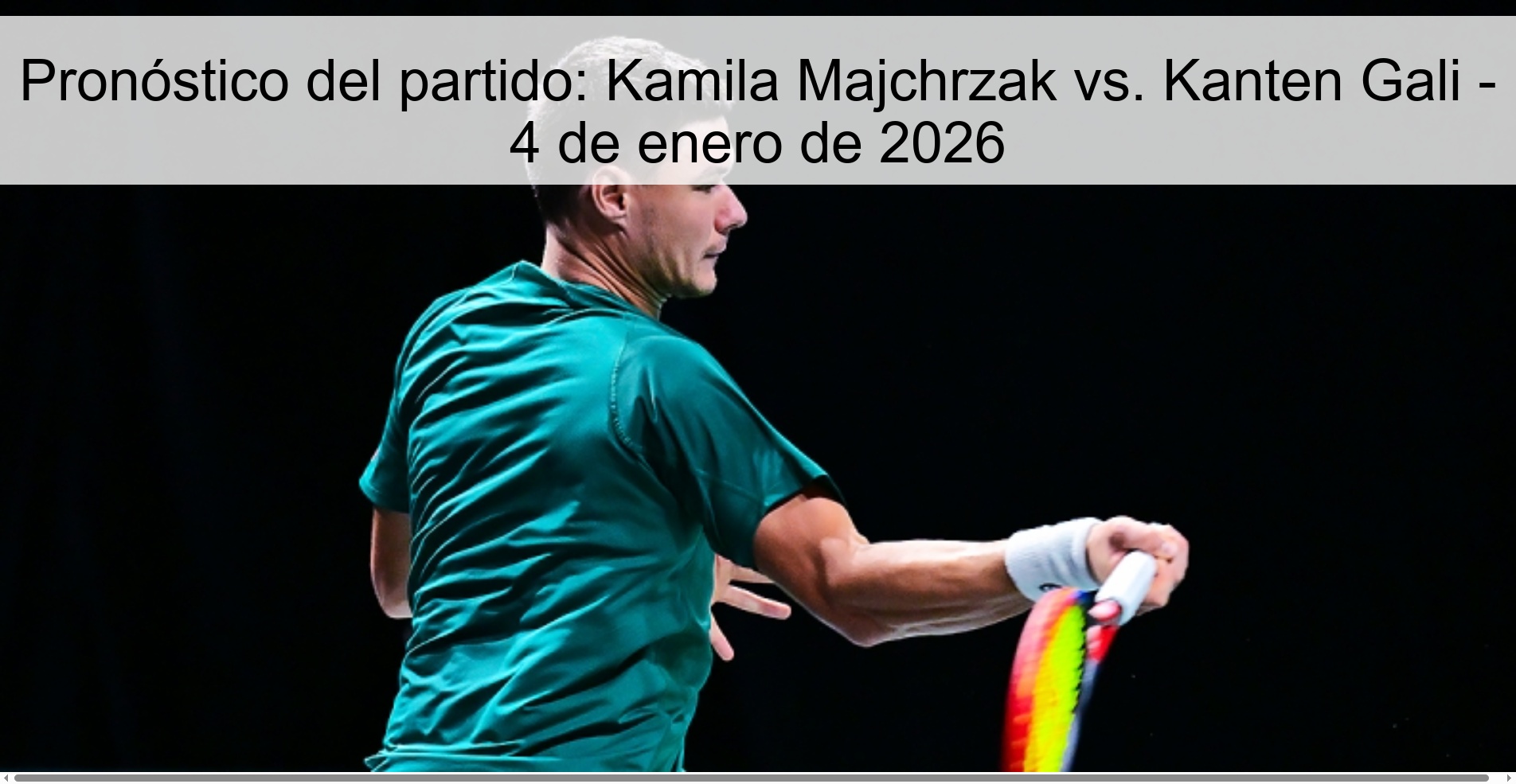 Pronóstico del partido: Kamila Majchrzak vs. Kanten Gali - 4 de enero de 2026