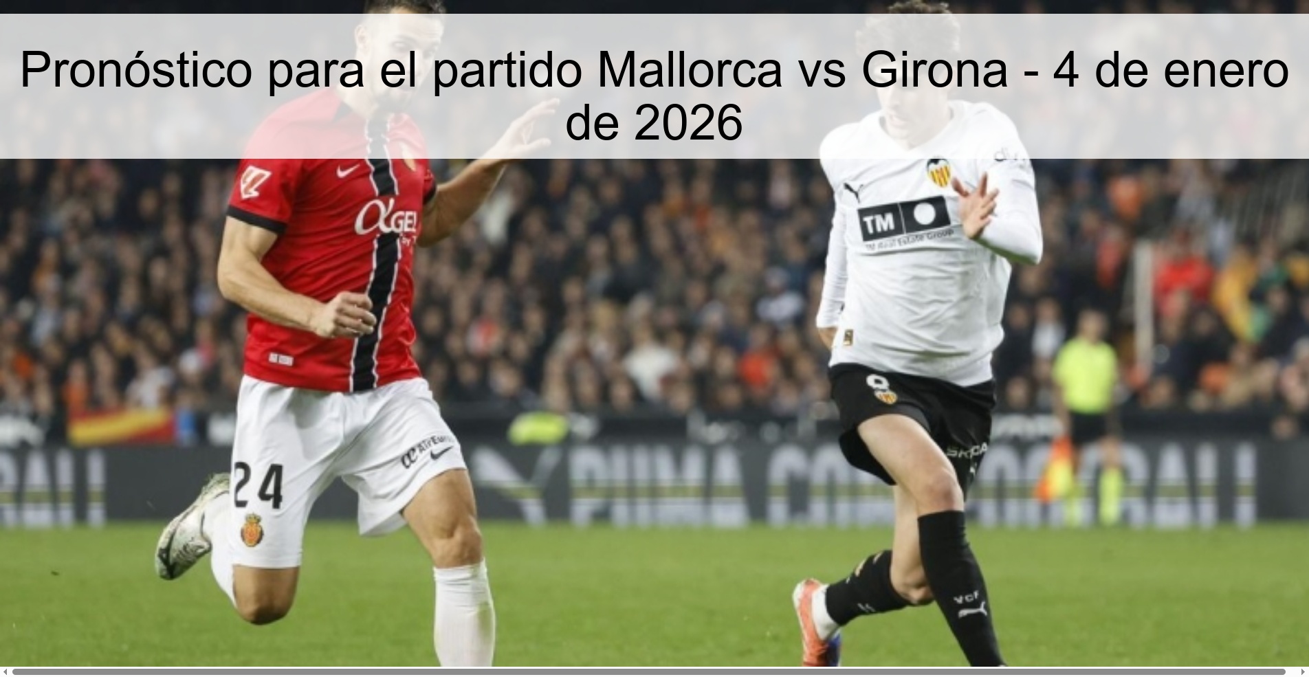 Pronóstico para el partido Mallorca vs Girona - 4 de enero de 2026