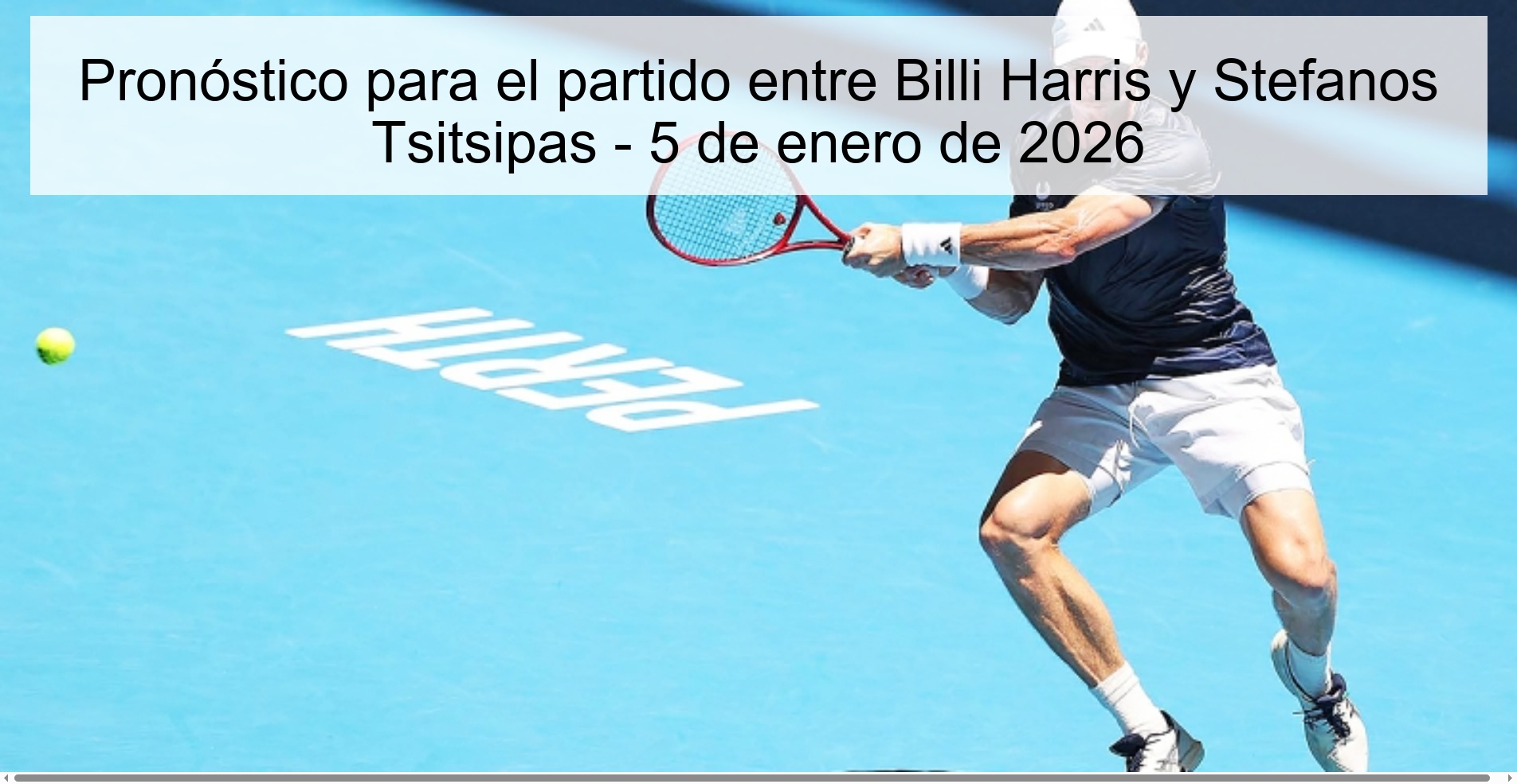 Prediction for the match between Billi Harris and Stefanos Tsitsipas - January 5, 2026