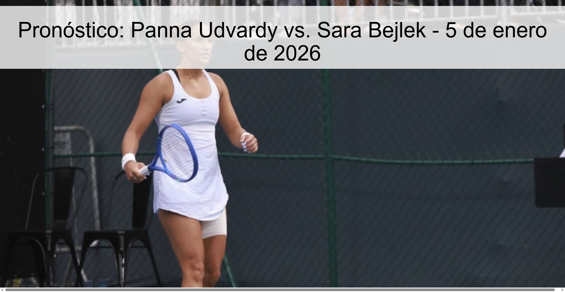 Pronóstico: Panna Udvardy vs. Sara Bejlek - 5 de enero de 2026