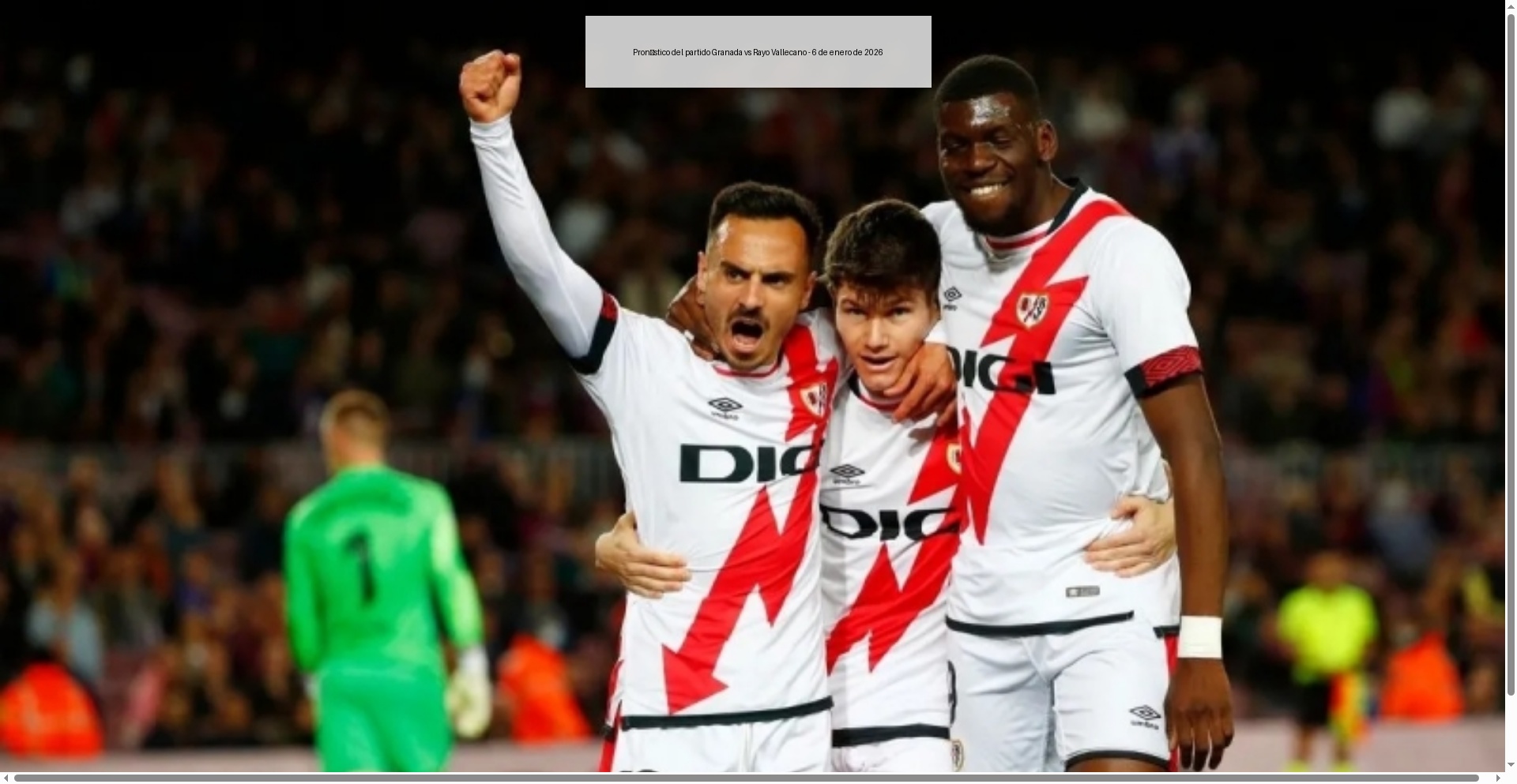 Pronóstico del partido Granada vs Rayo Vallecano - 6 de enero de 2026