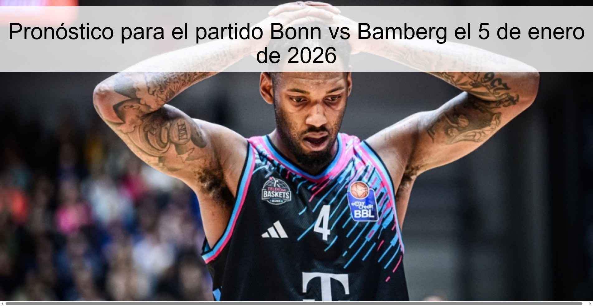 Pronóstico para el partido Bonn vs Bamberg el 5 de enero de 2026 Pronóstico para el partido Bonn vs Bamberg el 5 de enero de 2026