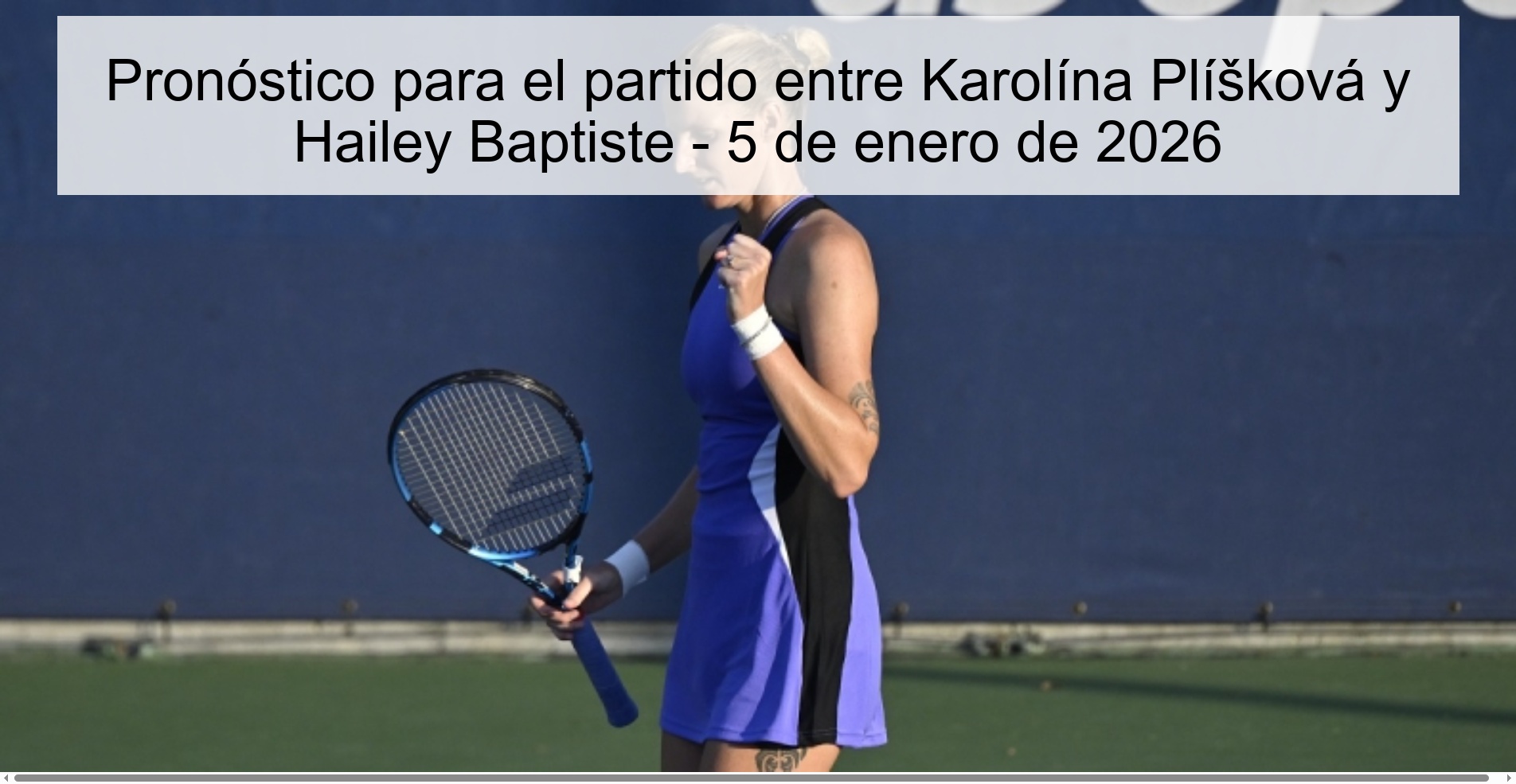 Prediction for the match between Karolína Plíšková and Hailey Baptiste - January 5, 2026
