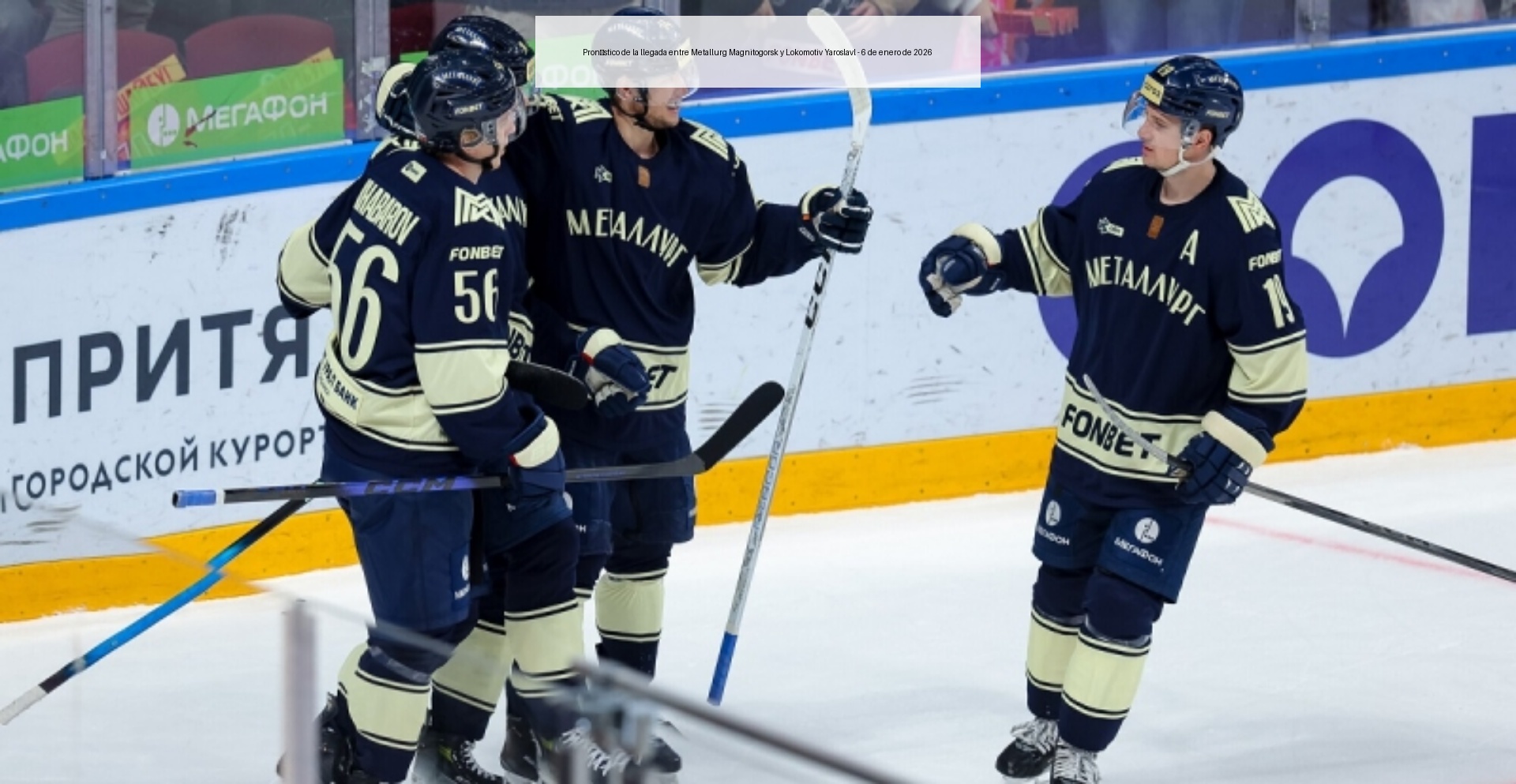 Pronóstico de la llegada entre Metallurg Magnitogorsk y Lokomotiv Yaroslavl - 6 de enero de 2026