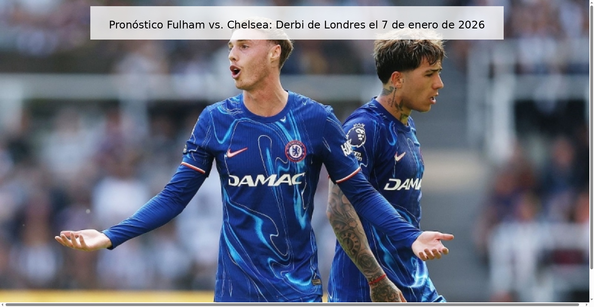 Pronóstico Fulham vs. Chelsea: Derbi de Londres el 7 de enero de 2026