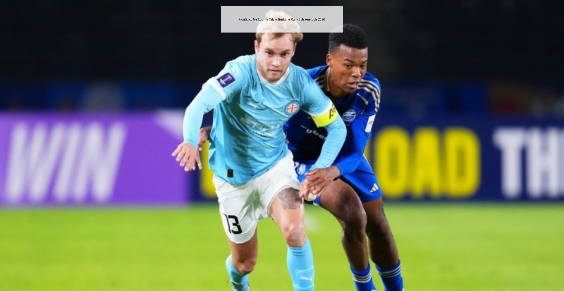 Pronóstico Melbourne City vs Brisbane Roar - 6 de enero de 2026