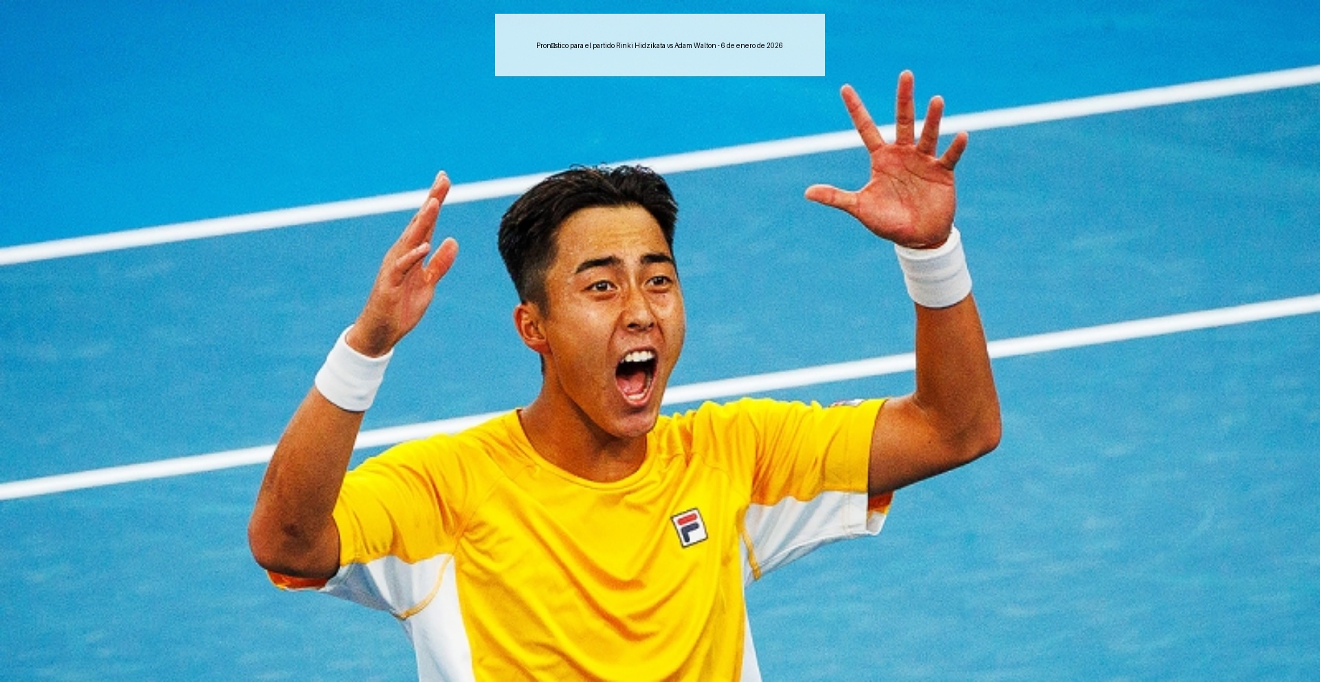 Pronóstico para el partido Rinki Hidzikata vs Adam Walton - 6 de enero de 2026