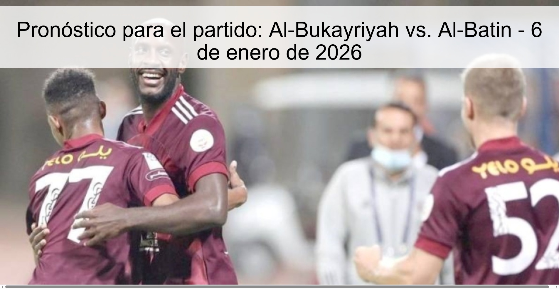 Prediction for the match: Al-Bukayriyah vs. Al-Batin - January 6, 2026