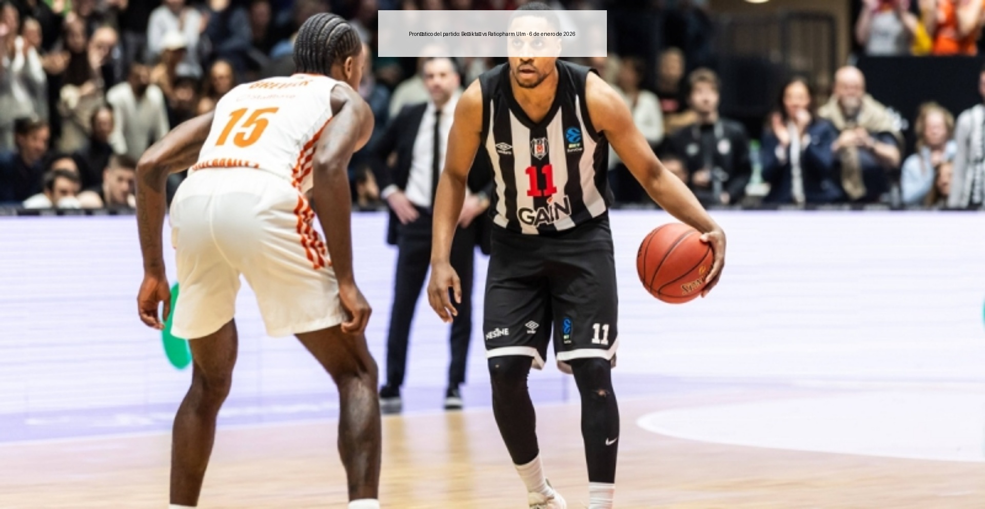 Pronóstico del partido: Beşiktaş vs Ratiopharm Ulm - 6 de enero de 2026