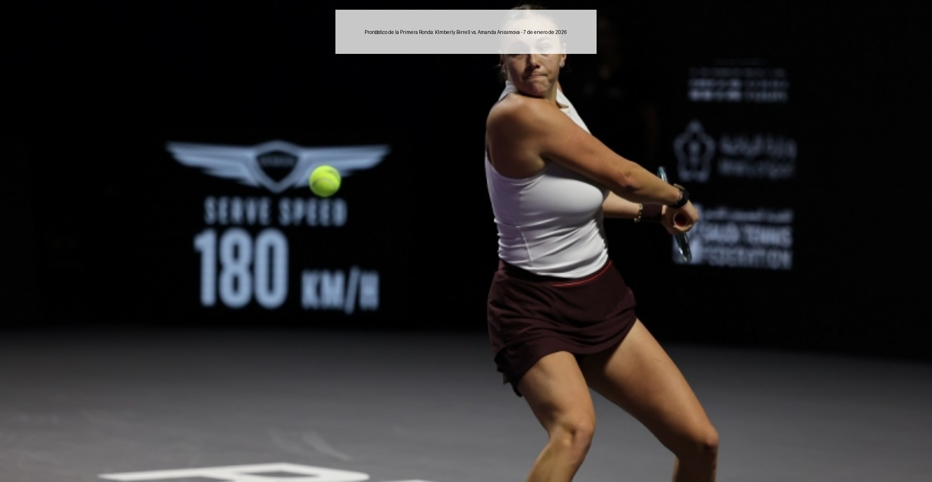 First Round Prediction: KImberly Birrell vs. Amanda Anisimova – January 7, 2026