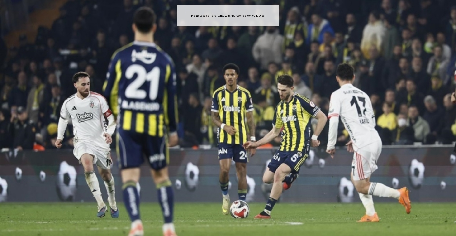 Pronóstico para el Fenerbahçe vs. Samsunspor - 6 de enero de 2026