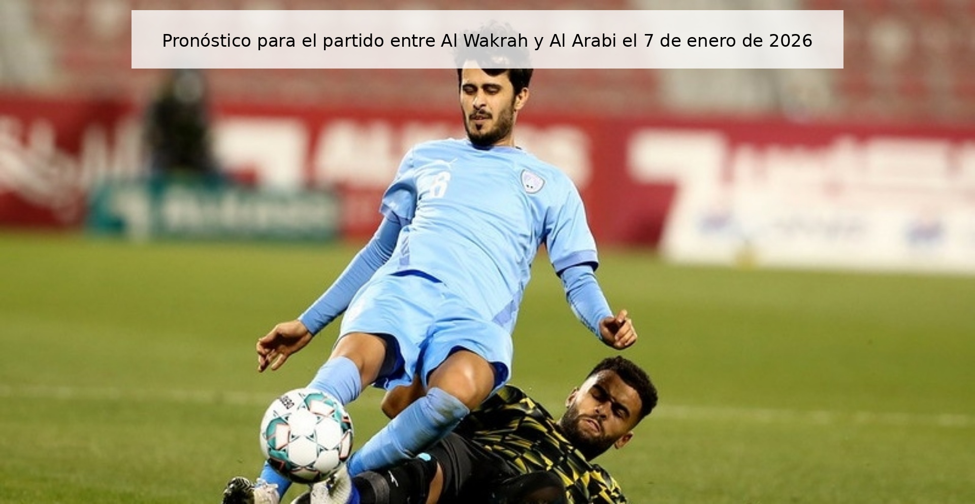 Prediction for the match between Al Wakrah and Al Arabi on January 7, 2026